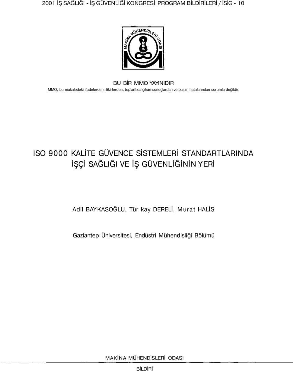 ISO 9000 KALİTE GÜVENCE SİSTEMLERİ STANDARTLARINDA İŞÇİ SAĞLIĞI VE İŞ GÜVENLİĞİNİN YERİ Adil BAYKASOĞLU,