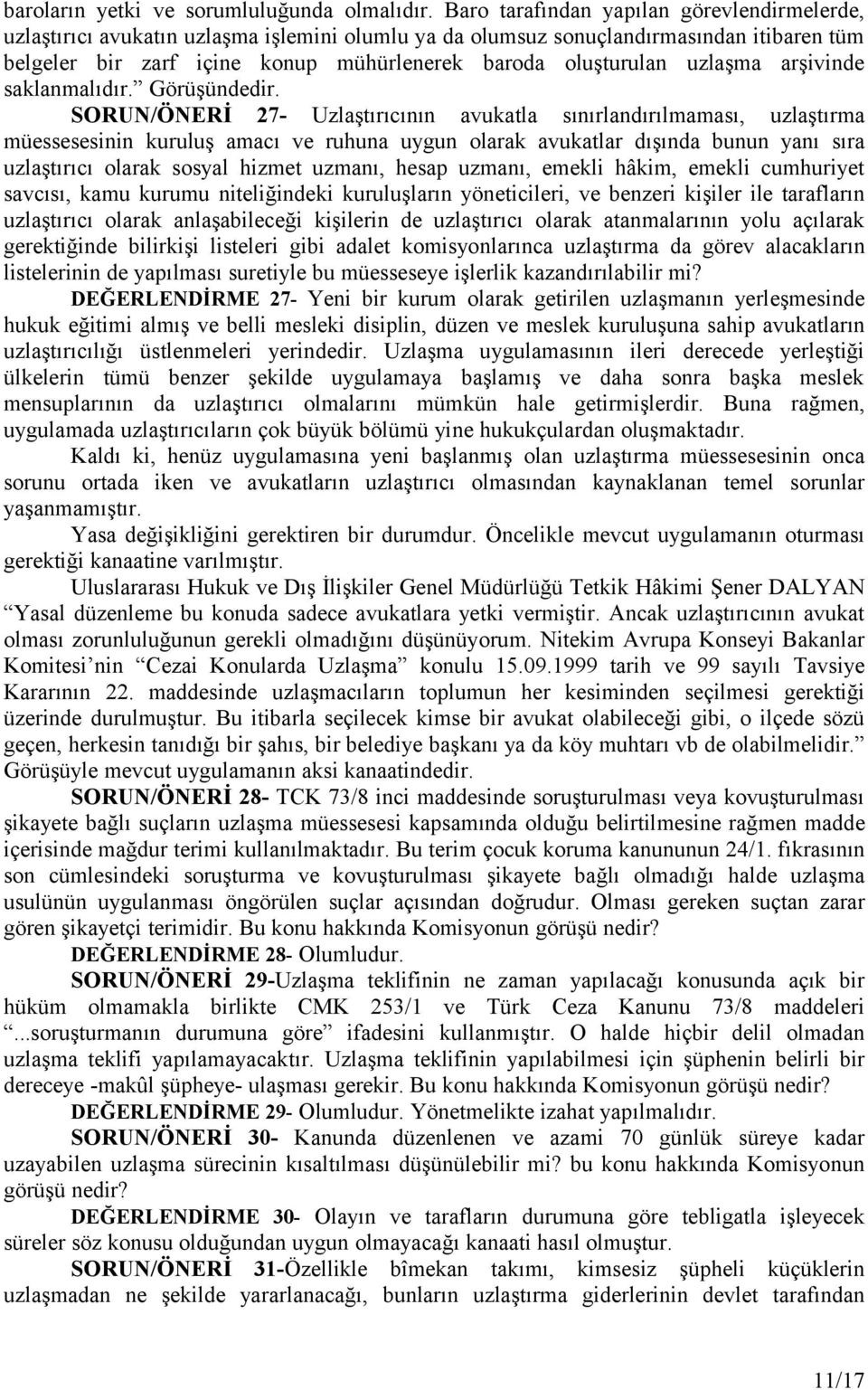 uzlaşma arşivinde saklanmalıdır. Görüşündedir.