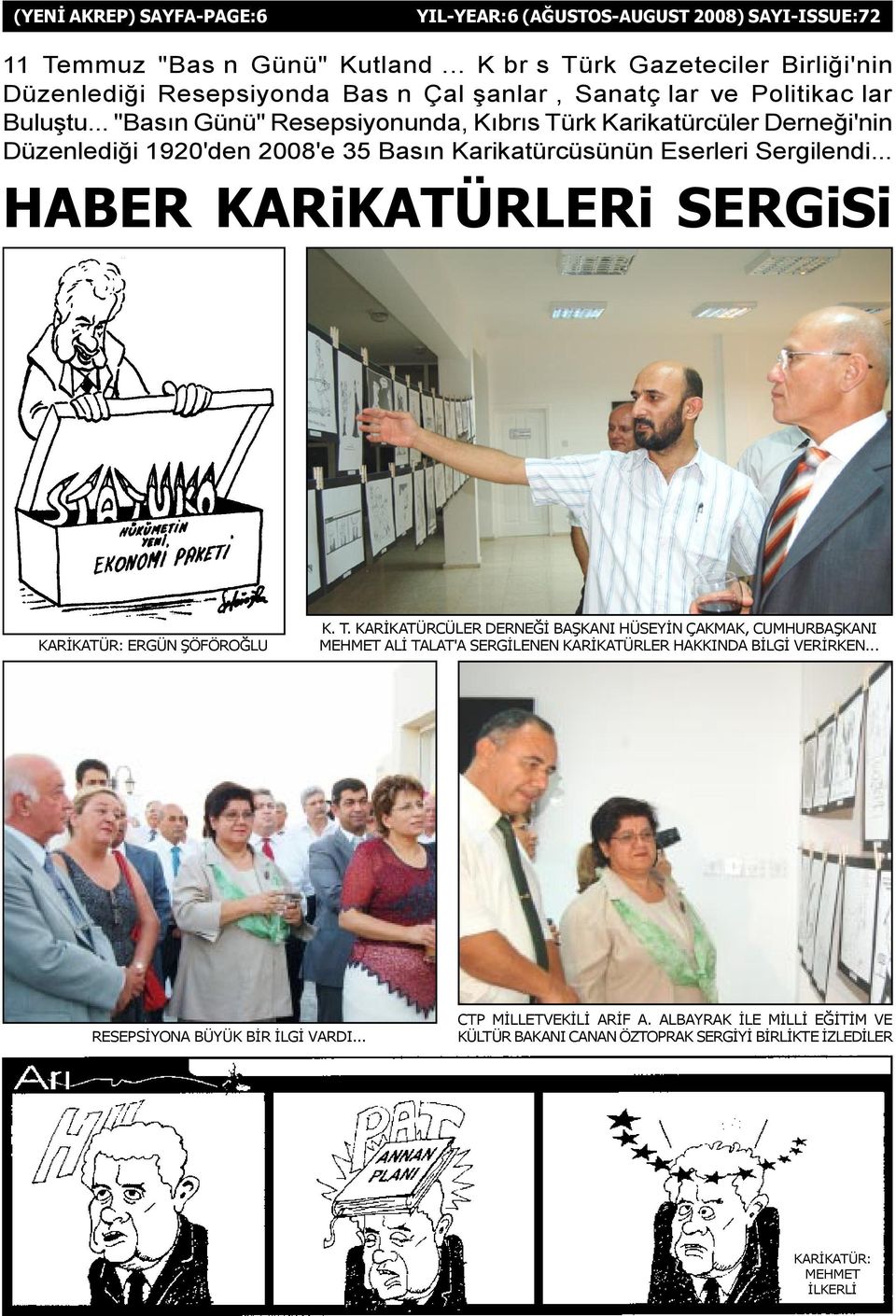 .. "Basýn Günü" Resepsiyonunda, Kýbrýs Türk Karikatürcüler Derneði'nin Düzenlediði 1920'den 2008'e 35 Basýn Karikatürcüsünün Eserleri Sergilendi.