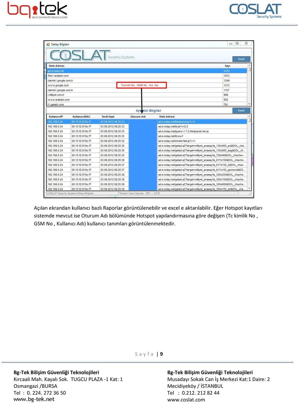 Eğer Hotspot kayıtları sistemde mevcut ise Oturum Adı bölümünde