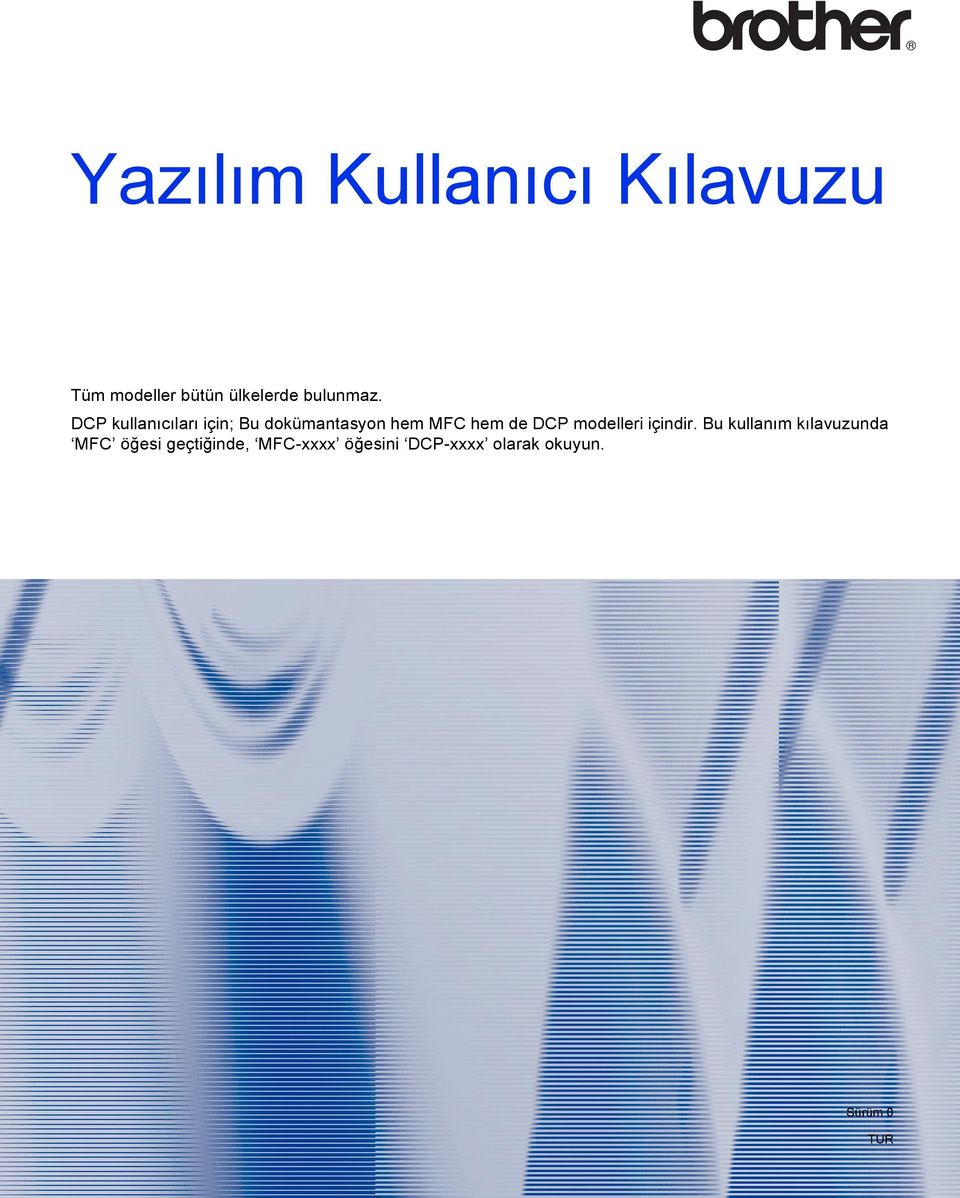 DCP kullanıcıları için; Bu dokümantasyon hem MFC hem de DCP