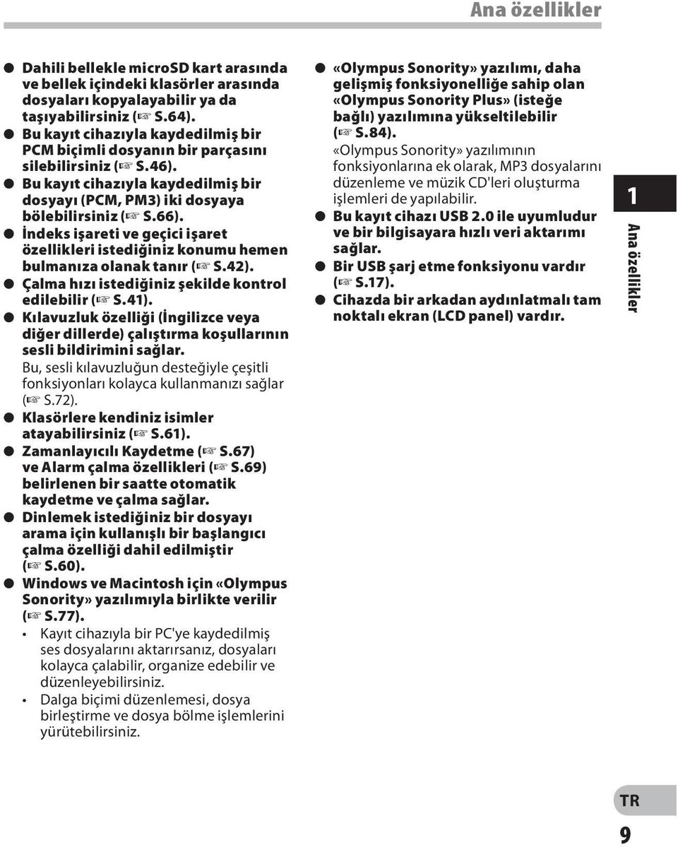 s İndeks işareti ve geçici işaret özellikleri istediğiniz konumu hemen bulmanıza olanak tanır ( S.42). s Çalma hızı istediğiniz şekilde kontrol edilebilir ( S.41).