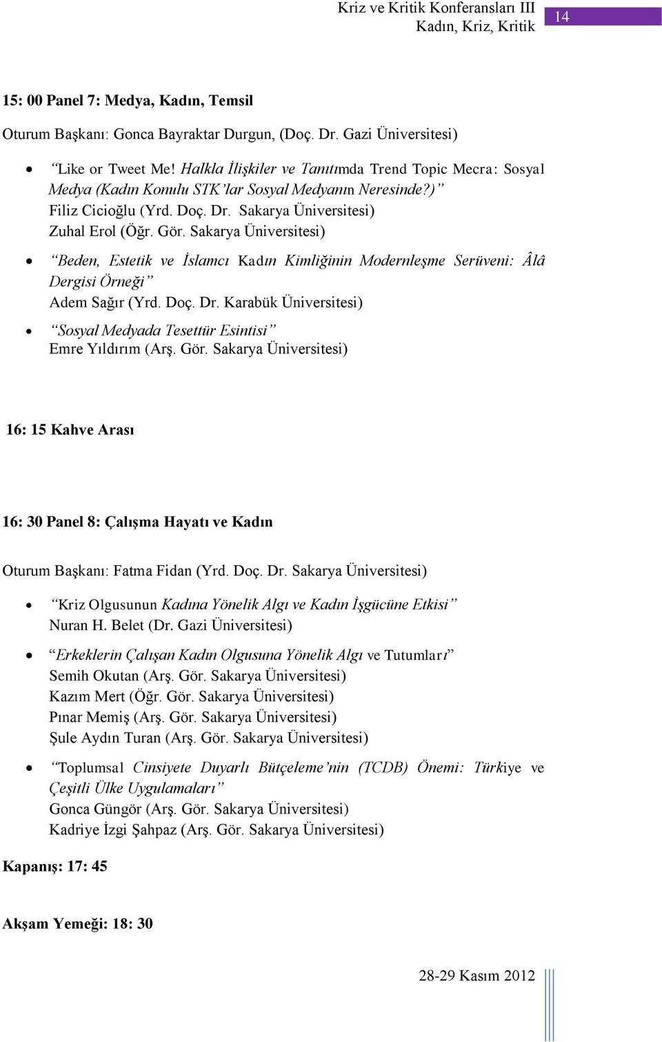 Sakarya Üniversitesi) Beden, Estetik ve İslamcı Kadın Kimliğinin Modernleşme Serüveni: Âlâ Dergisi Örneği Adem Sağır (Yrd. Doç. Dr.