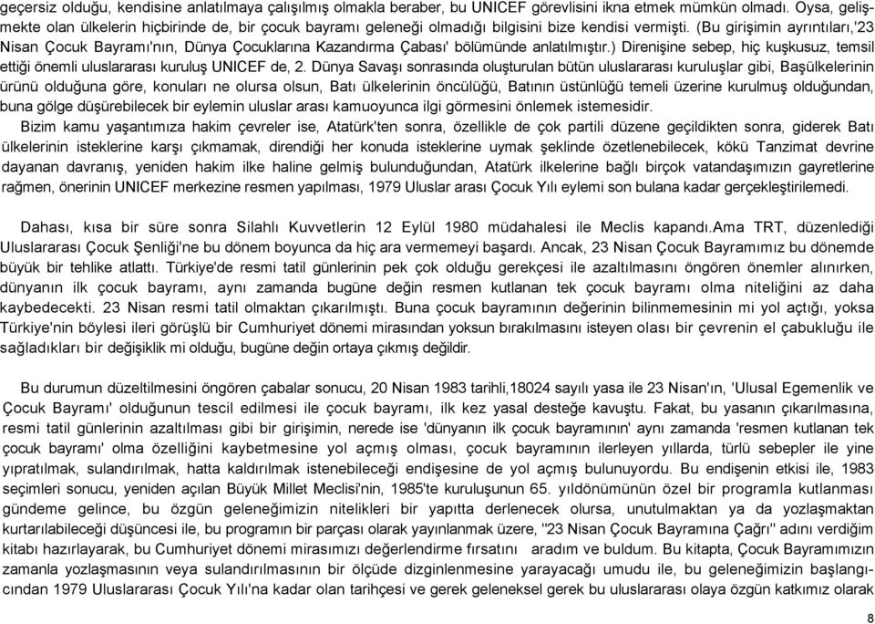 (Bu girişimin ayrıntıları,'23 Nisan Çocuk Bayramı'nın, Dünya Çocuklarına Kazandırma Çabası' bölümünde anlatılmıştır.