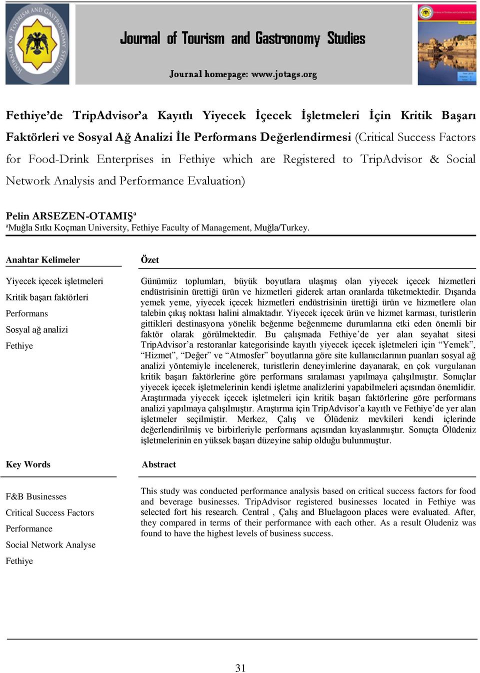 Anahtar Kelimeler Yiyecek içecek işletmeleri Kritik başarı faktörleri Performans Sosyal ağ analizi Fethiye Key Words F&B Businesses Critical Success Factors Performance Social Network Analyse Fethiye