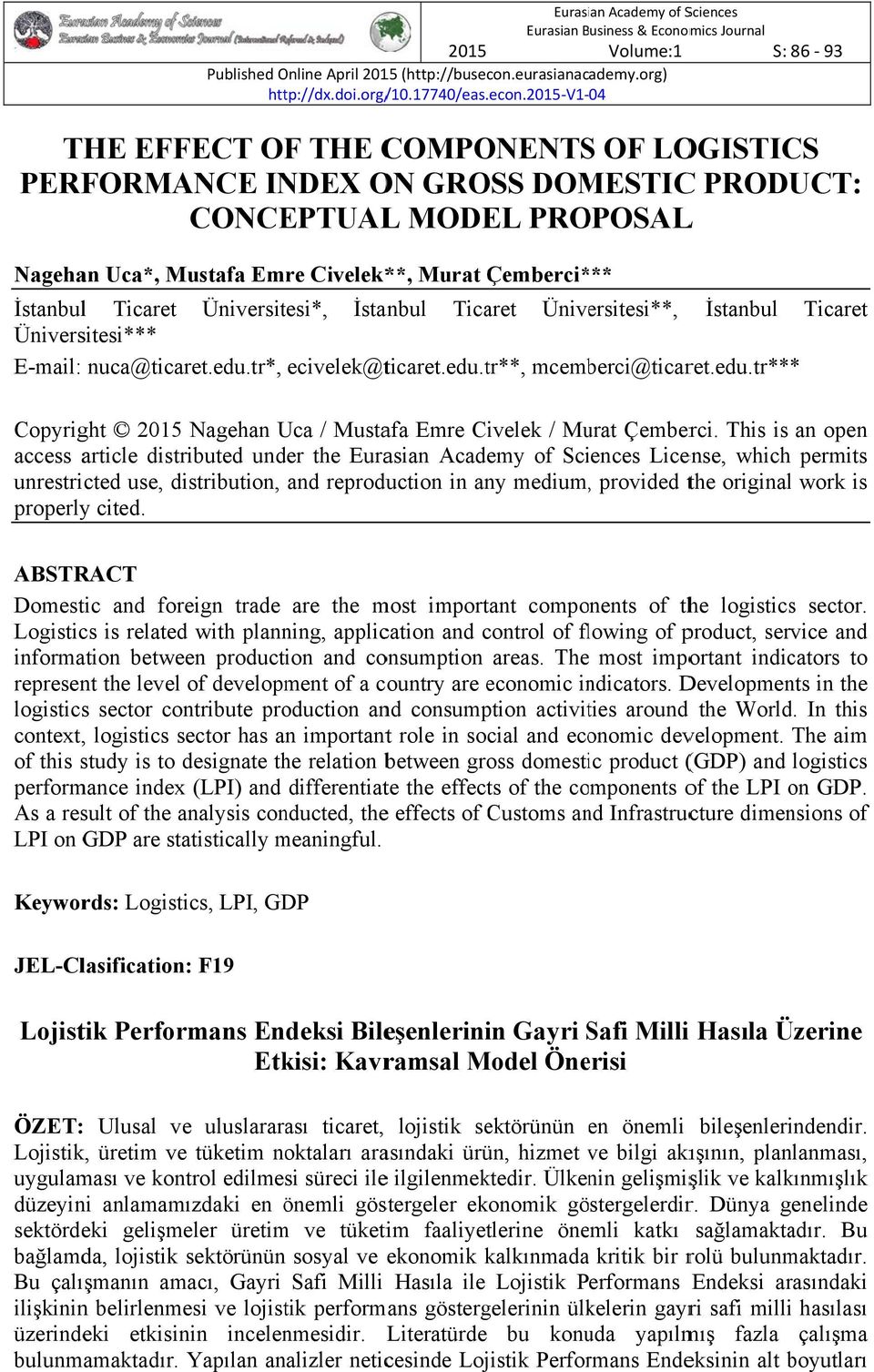 2015 V1 04 S: 86 93 THE EFFECT OF THE COMPONENTSS OF LOGISTICS PERFORMANCE INDEX ON GROSS DOMESTICC PRODUCT: CONCEPTUAL MODEL PROPOSALL Nagehan Uca*, Mustafa Emre Civelek* **, Murat Çemberci* ***