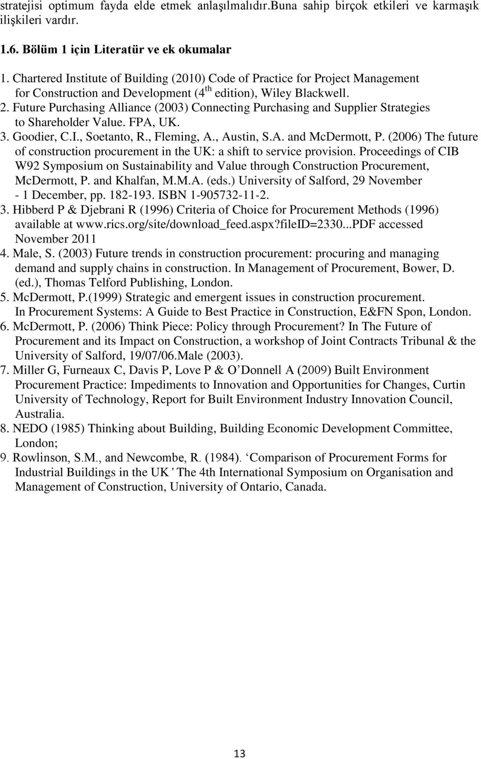 Future Purchasing Alliance (2003) Connecting Purchasing and Supplier Strategies to Shareholder Value. FPA, UK. 3. Goodier, C.I., Soetanto, R., Fleming, A., Austin, S.A. and McDermott, P.