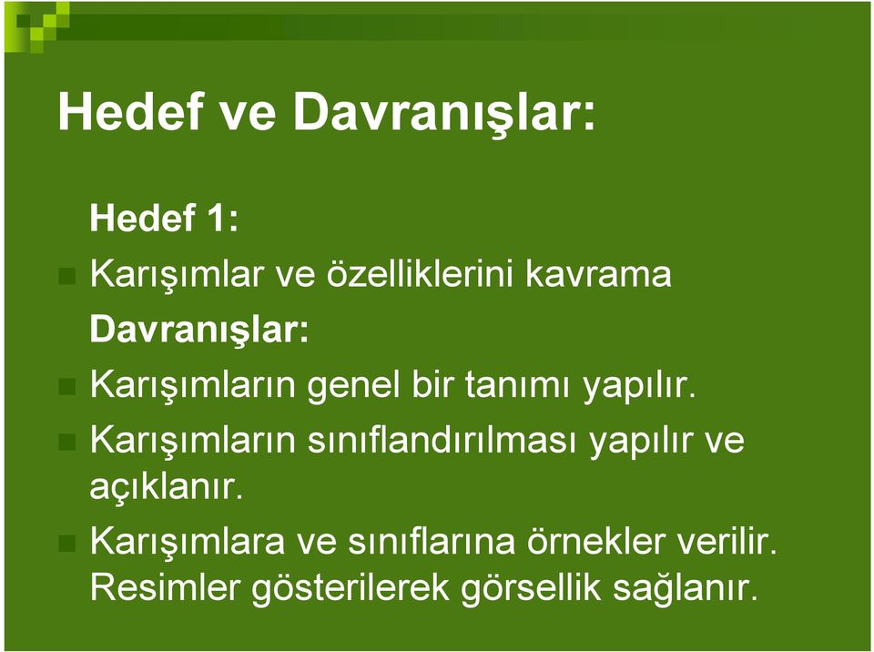 Karışımların sınıflandırılması yapılır ve açıklanır.