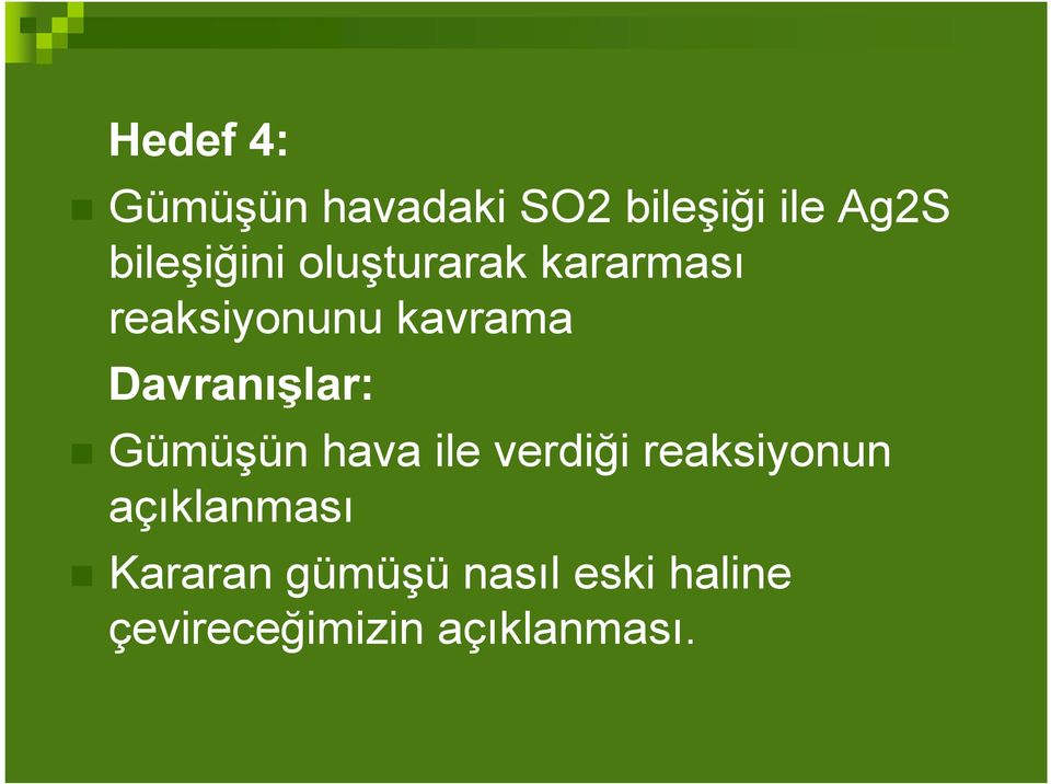 Davranışlar: Gümüşün hava ile verdiği reaksiyonun