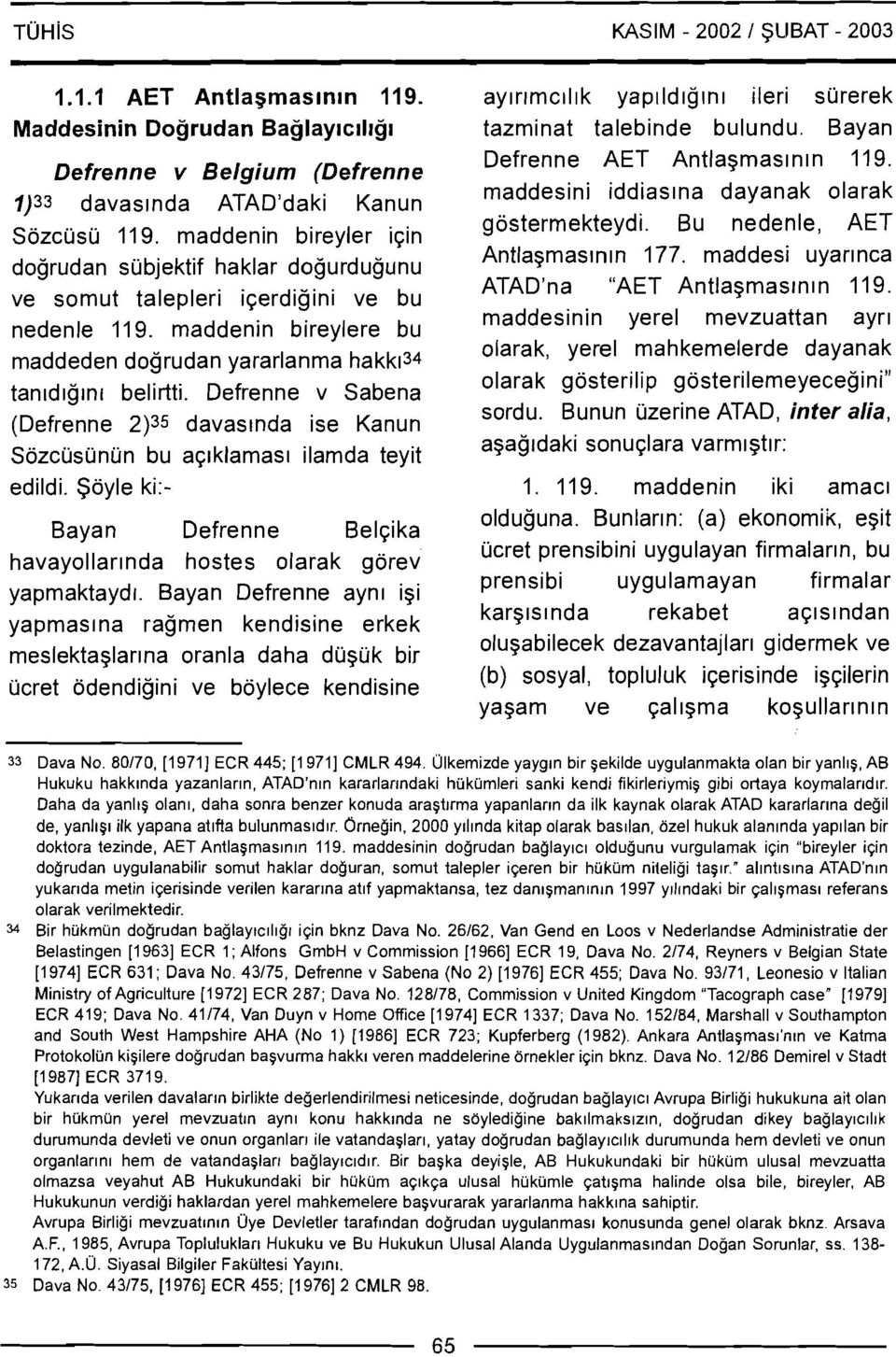 maddesi uyarlnca dogrudan subjektif haklar dogurdugunu ATAD'na "AET Antlagmas~n~n 119. ve somut talepleri iqerdigini ve bu nedenle 119.