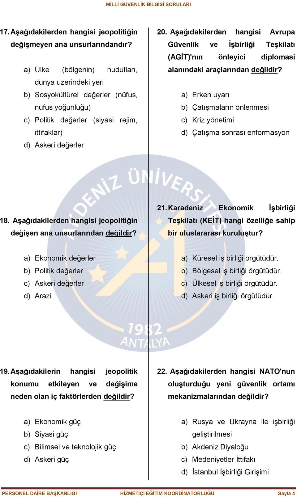 Aşağıdakilerden hangisi Avrupa Güvenlik ve İşbirliği Teşkilatı (AGİT)'nın önleyici diplomasi alanındaki araçlarından değildir?