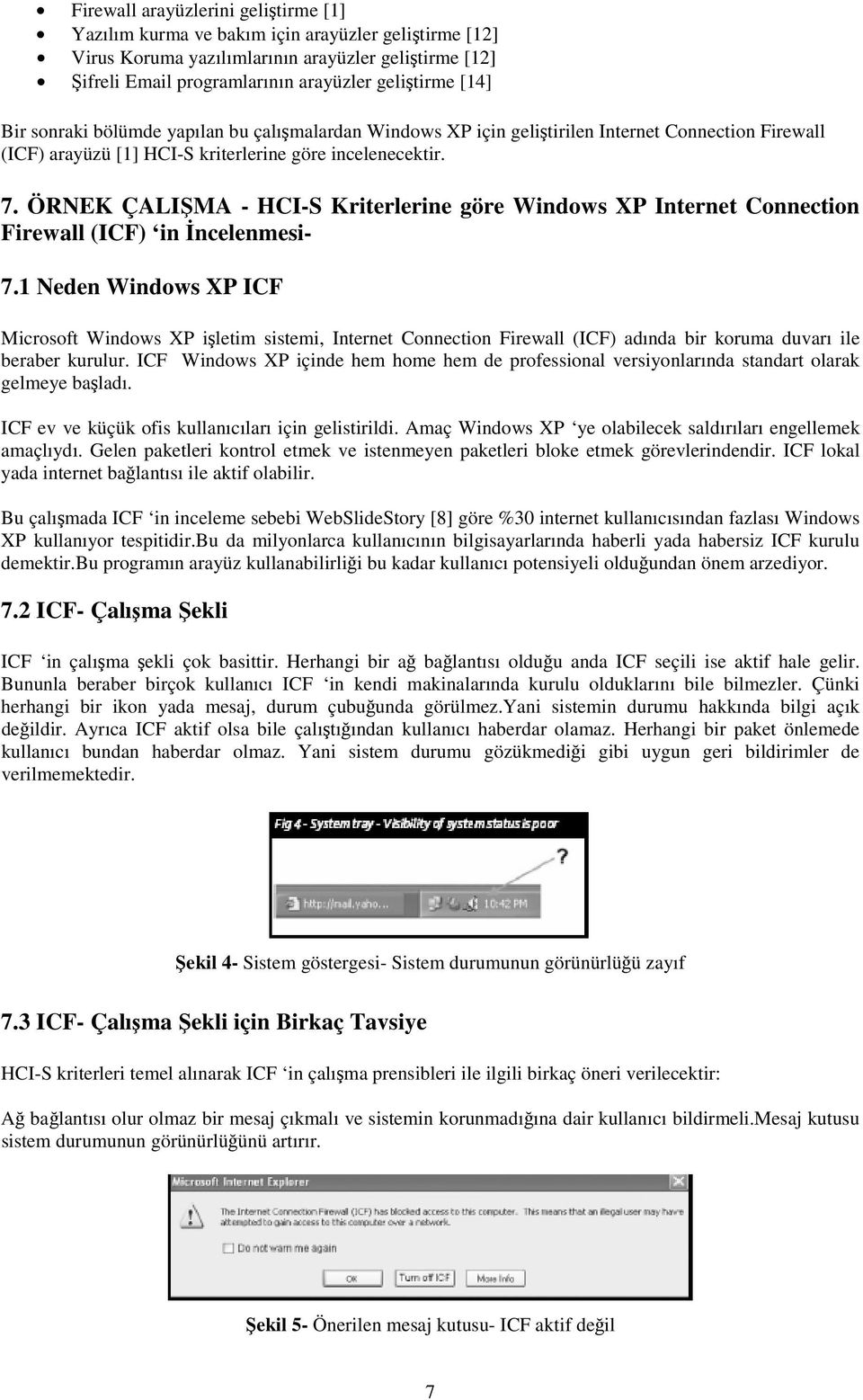 ÖRNEK ÇALIŞMA - HCI-S Kriterlerine göre Windows XP Internet Connection Firewall (ICF) in İncelenmesi- 7.