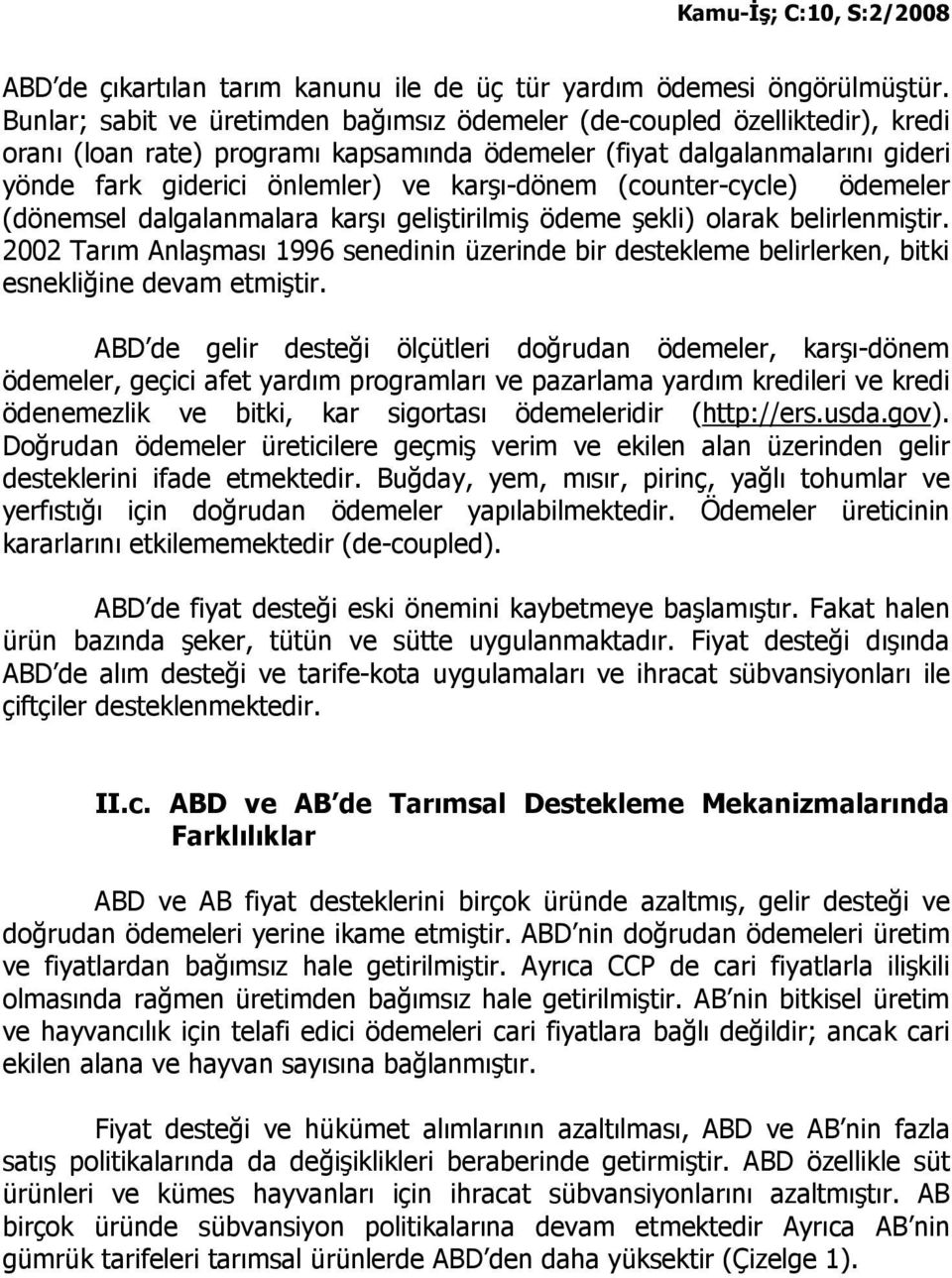 karşı-dönem (counter-cycle) ödemeler (dönemsel dalgalanmalara karşı geliştirilmiş ödeme şekli) olarak belirlenmiştir.