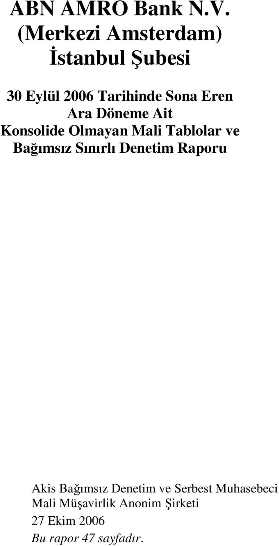 Ara Döneme Ait Konsolide Olmayan Mali Tablolar ve Bağımsız Sınırlı