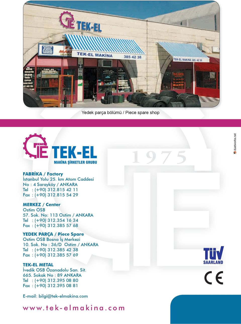 385 57 68 YEDEK PARÇA / Piece Spare Ostim OSB Bosna İş Merkezi 10. Sok. No : 36/D Ostim / ANKARA Tel : (+90) 312.385 42 38 Fax : (+90) 312.