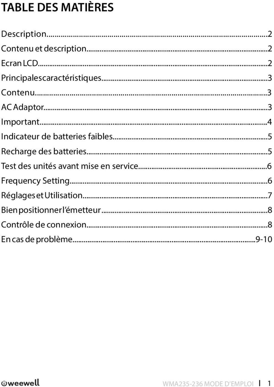 ..5 Test des unités avant mise en service...6 Frequency Setting...6 Réglages et Utilisation.