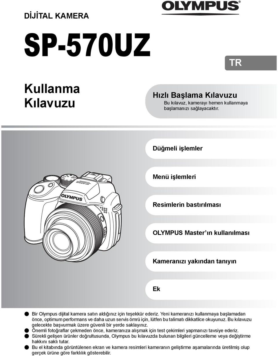 Yeni kameranızı kullanmaya başlamadan önce, optimum performans ve daha uzun servis ömrü için, lütfen bu talimatı dikkatlice okuyunuz.