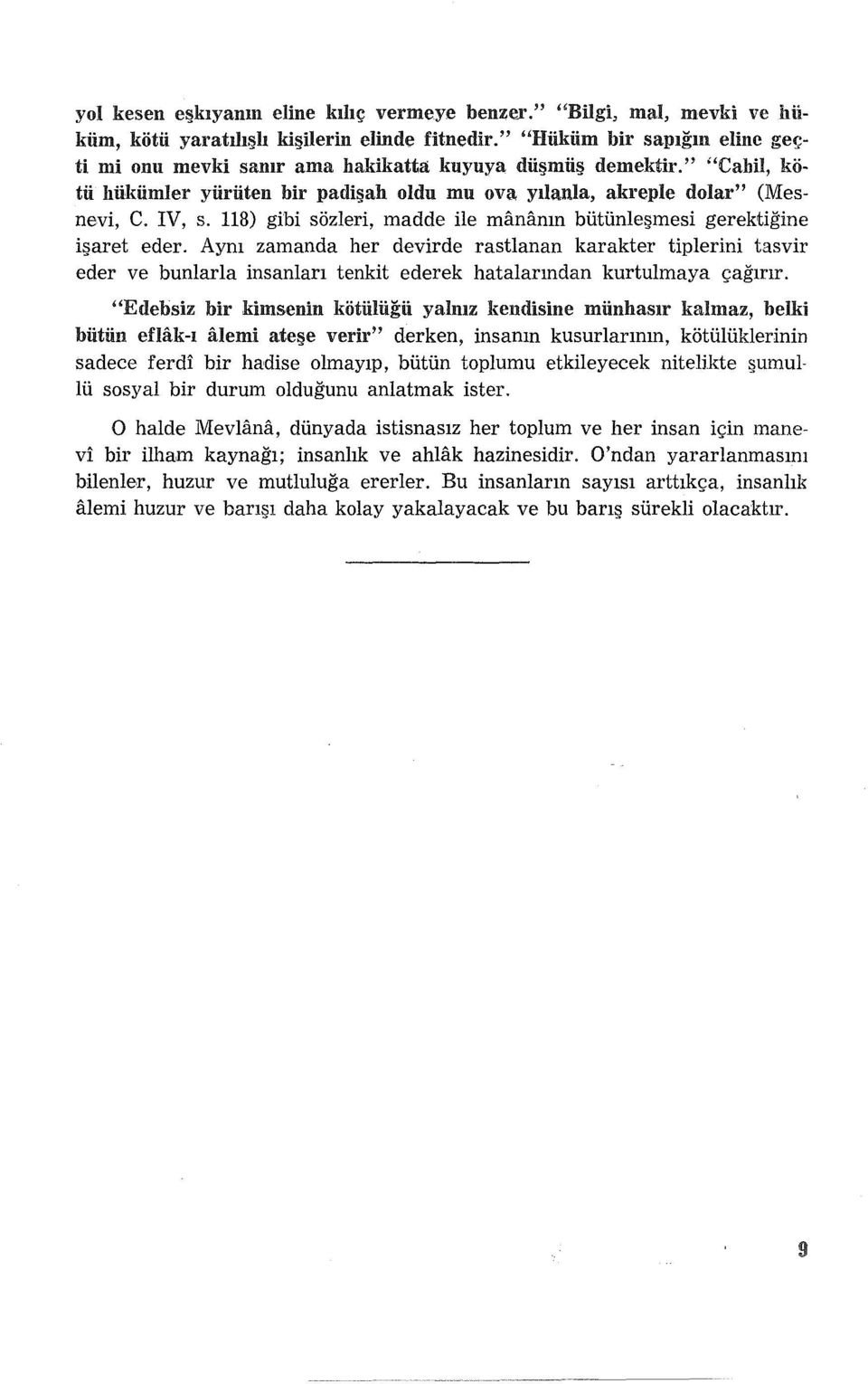 118) gibi sözleri, madde ile manfmın bütünleşmesi gerektiğine işaret eder.