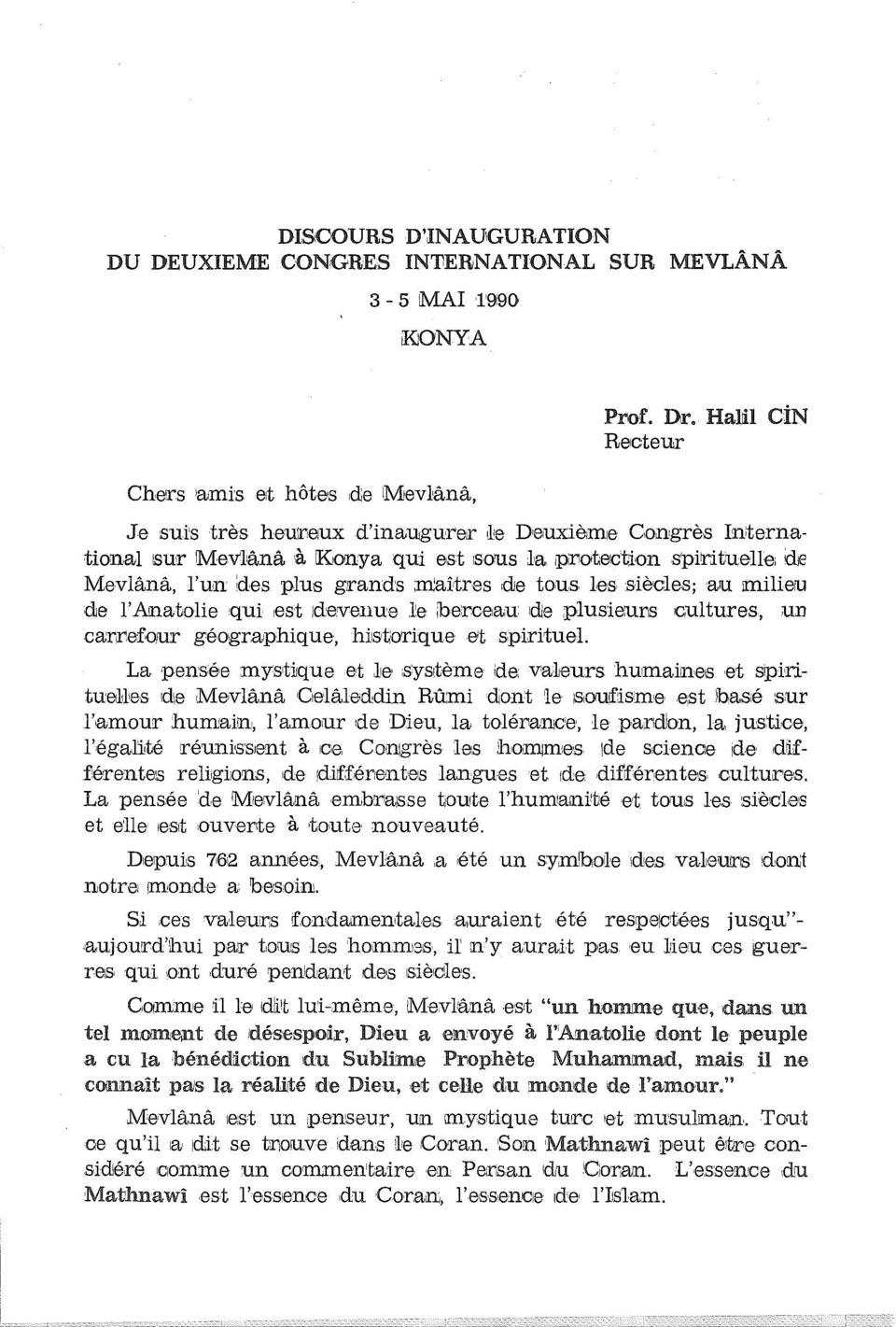 konya qui e~st ısorus ı~a pcrıotection spiırituelleı d Mevlana, l'urr aes plus gırarrds,maitres de tous les siedes; au ımilieru de l'aınatolie qui ıest ideveıme l~e iberceıau ıdie plusieurıs