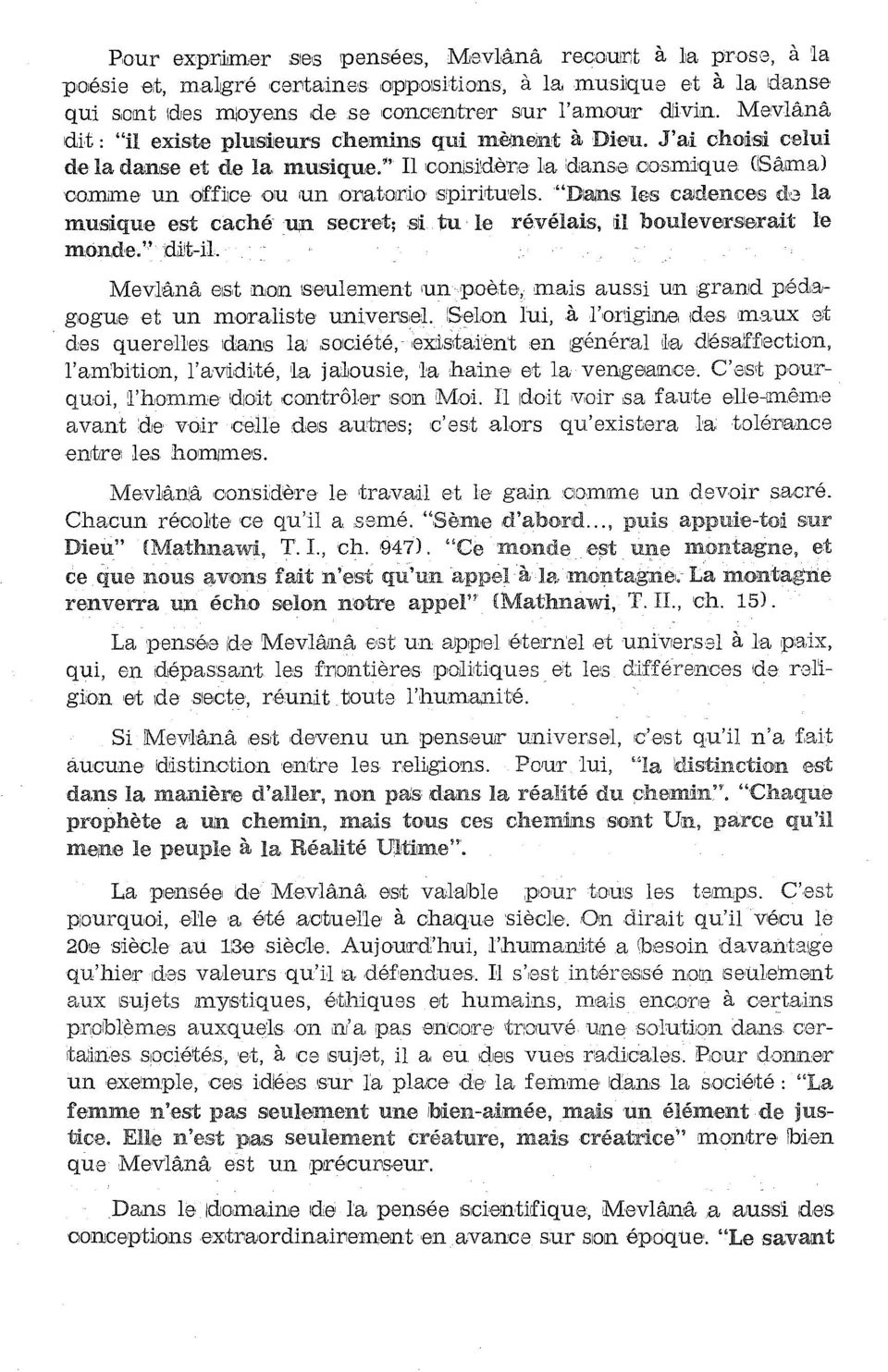 mme un otffiıce ou un ıorıatorriıo spiriıtuels. "Dıa~ns les caldeneers d3 la musii.que est cache U:11 secret; sti. tu le revelais, ri1 bouleversıerait le monde.'' d~t-il.