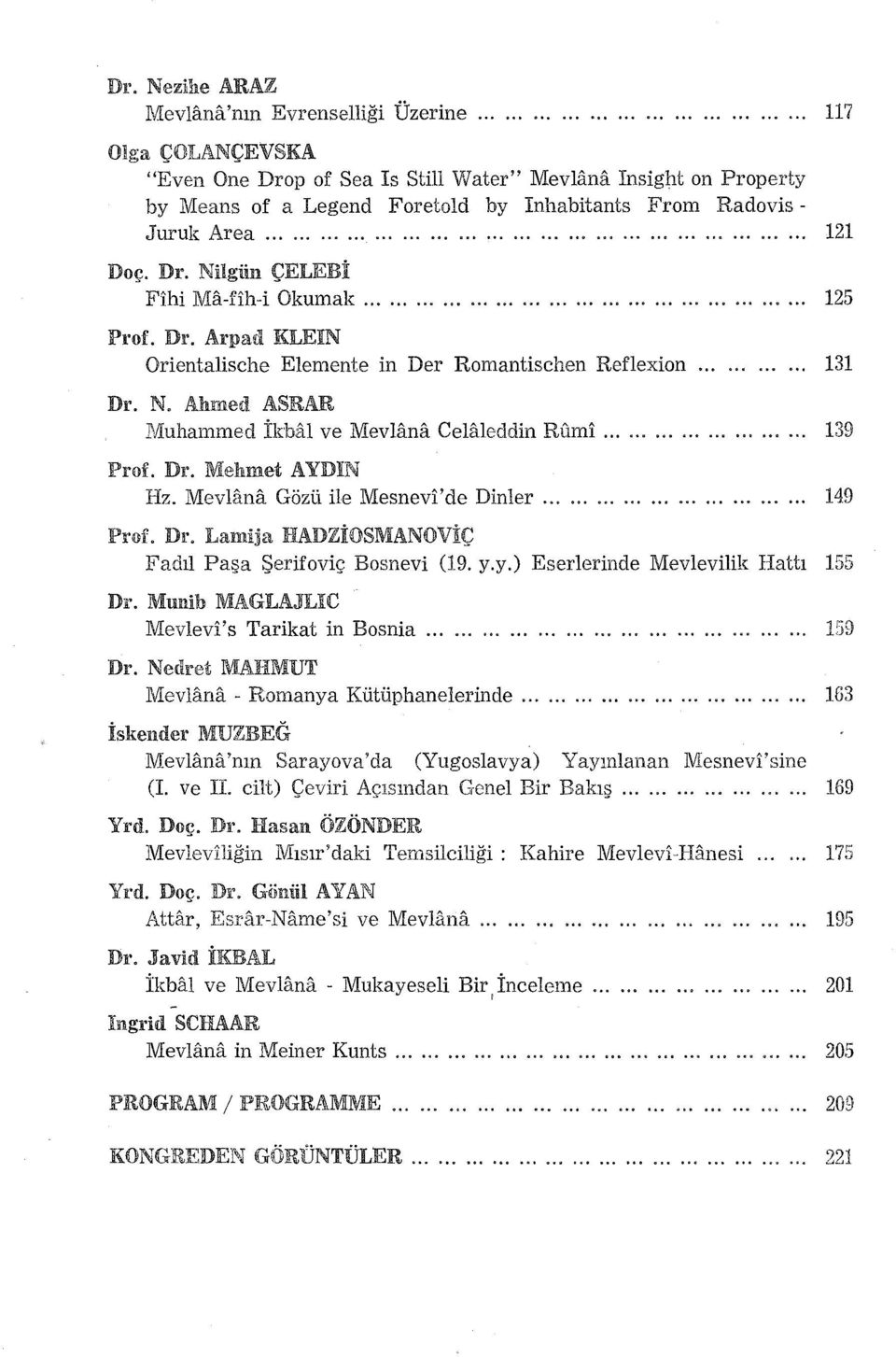 .................................................. 125 o 117 Prof. Dr. Arpa d KLEIN Orientalische Elemente in Der Romantischen Reflexion 000 131 Dr. N.