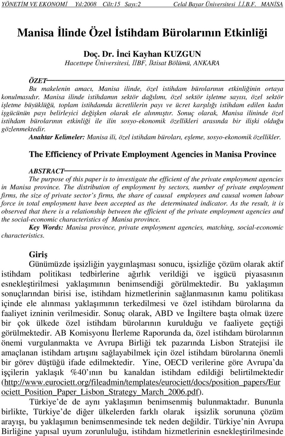 Manisa ilinde istihdamın sektör dağılımı, özel sektör işletme sayısı, özel sektör işletme büyüklüğü, toplam istihdamda ücretlilerin payı ve ücret karşılığı istihdam edilen kadın işgücünün payı