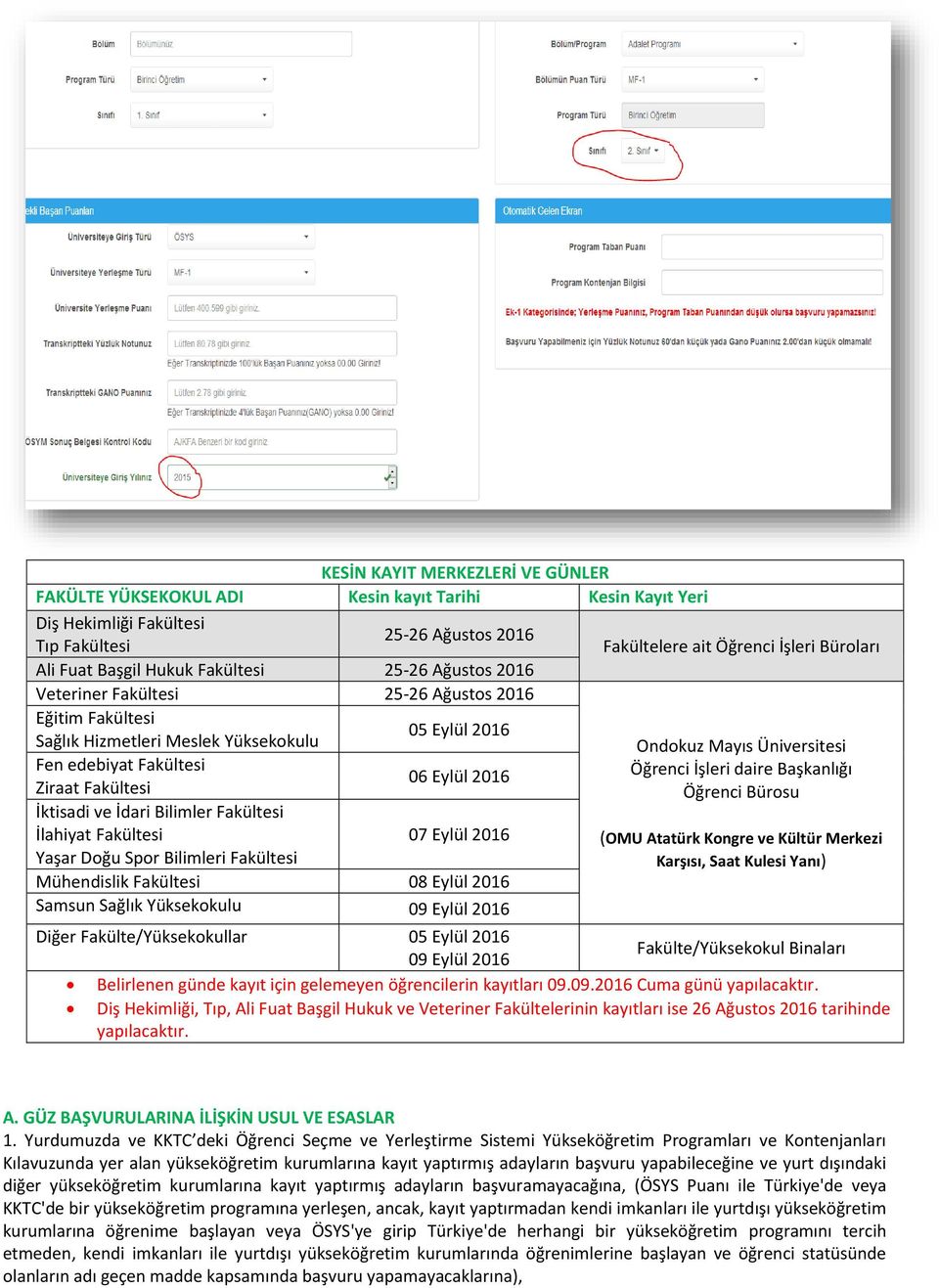 Bilimler Fakültesi İlahiyat Fakültesi Yaşar Doğu Spor Bilimleri Fakültesi 05 Eylül 2016 06 Eylül 2016 07 Eylül 2016 Mühendislik Fakültesi 08 Eylül 2016 Samsun Sağlık Yüksekokulu 09 Eylül 2016 Ondokuz