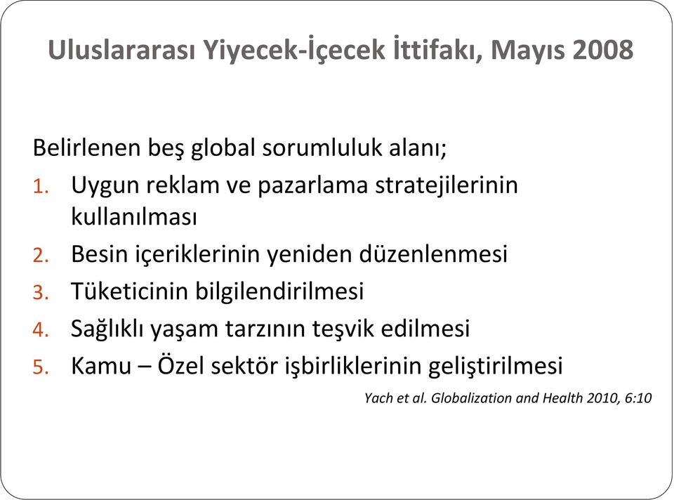 Besin içeriklerinin yeniden düzenlenmesi 3. Tüketicinin bilgilendirilmesi 4.