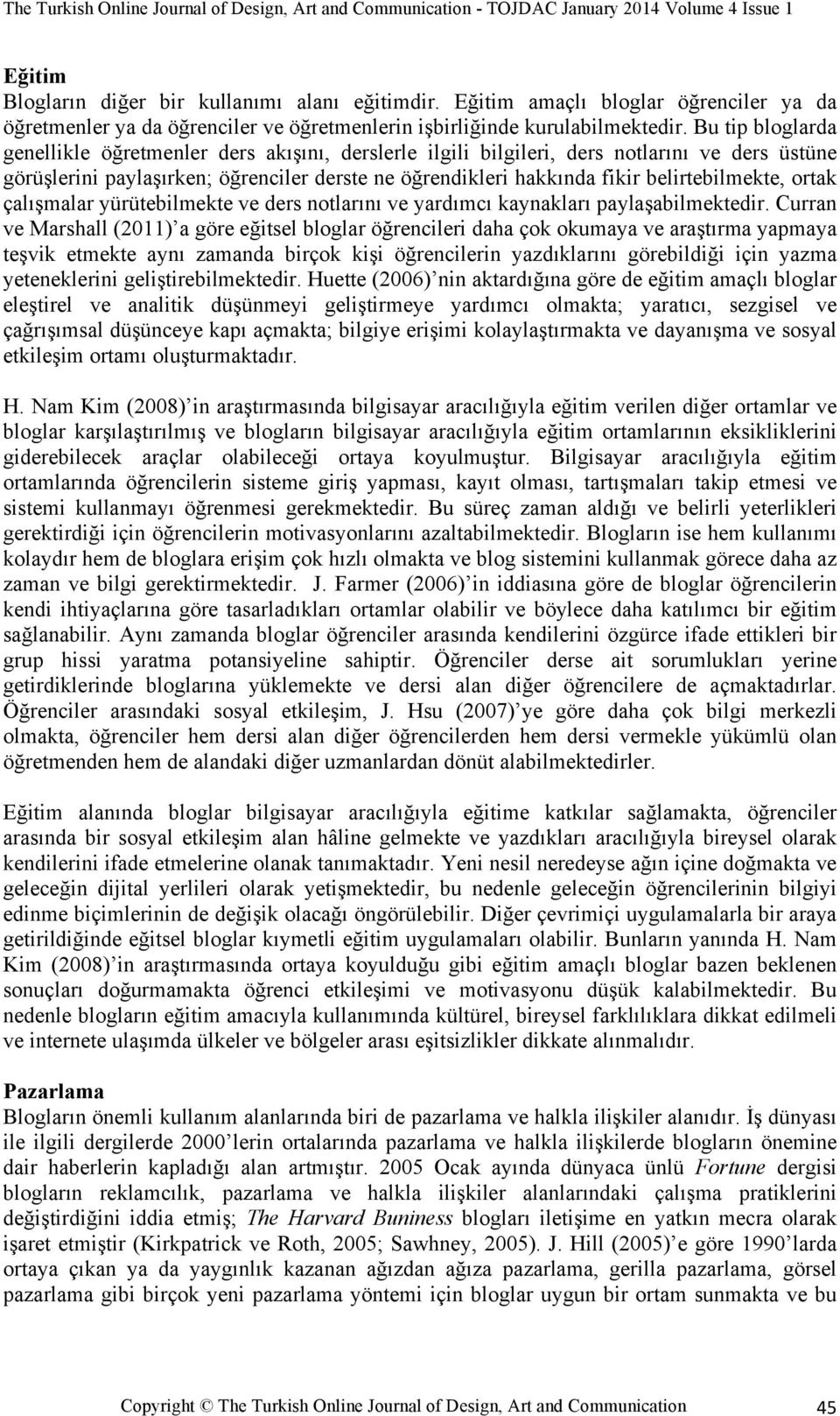 belirtebilmekte, ortak çalışmalar yürütebilmekte ve ders notlarını ve yardımcı kaynakları paylaşabilmektedir.