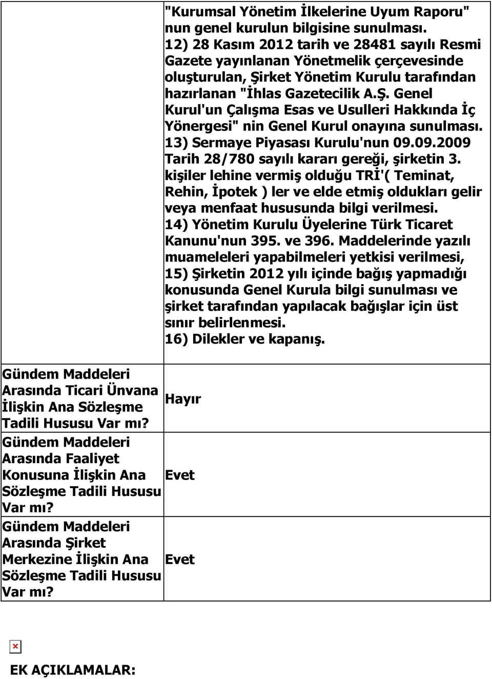 12) 28 Kasım 2012 tarih ve 28481 sayılı Resmi Gazete yayınlanan Yönetmelik çerçevesinde oluşturulan, Şi