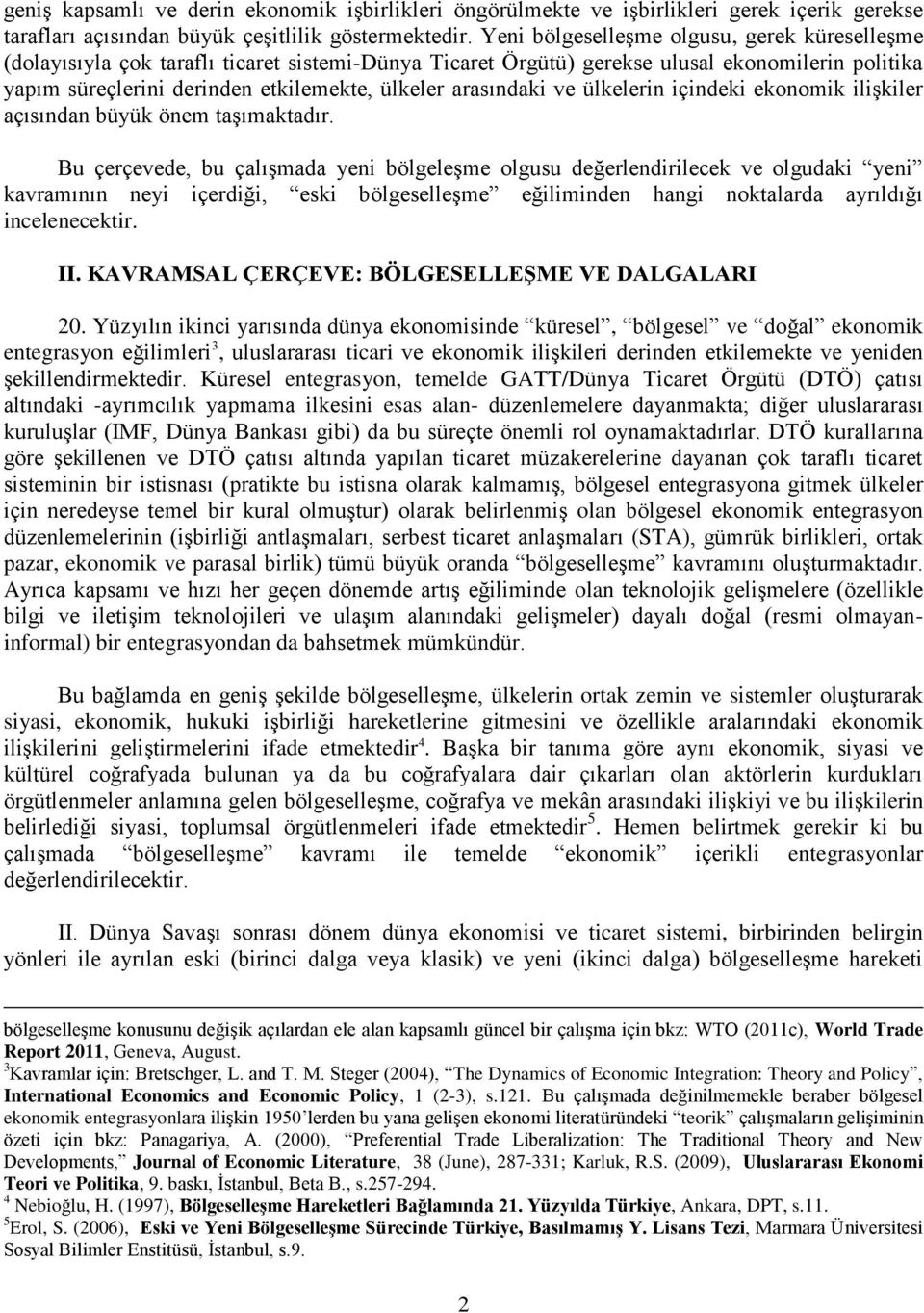 arasındaki ve ülkelerin içindeki ekonomik ilişkiler açısından büyük önem taşımaktadır.