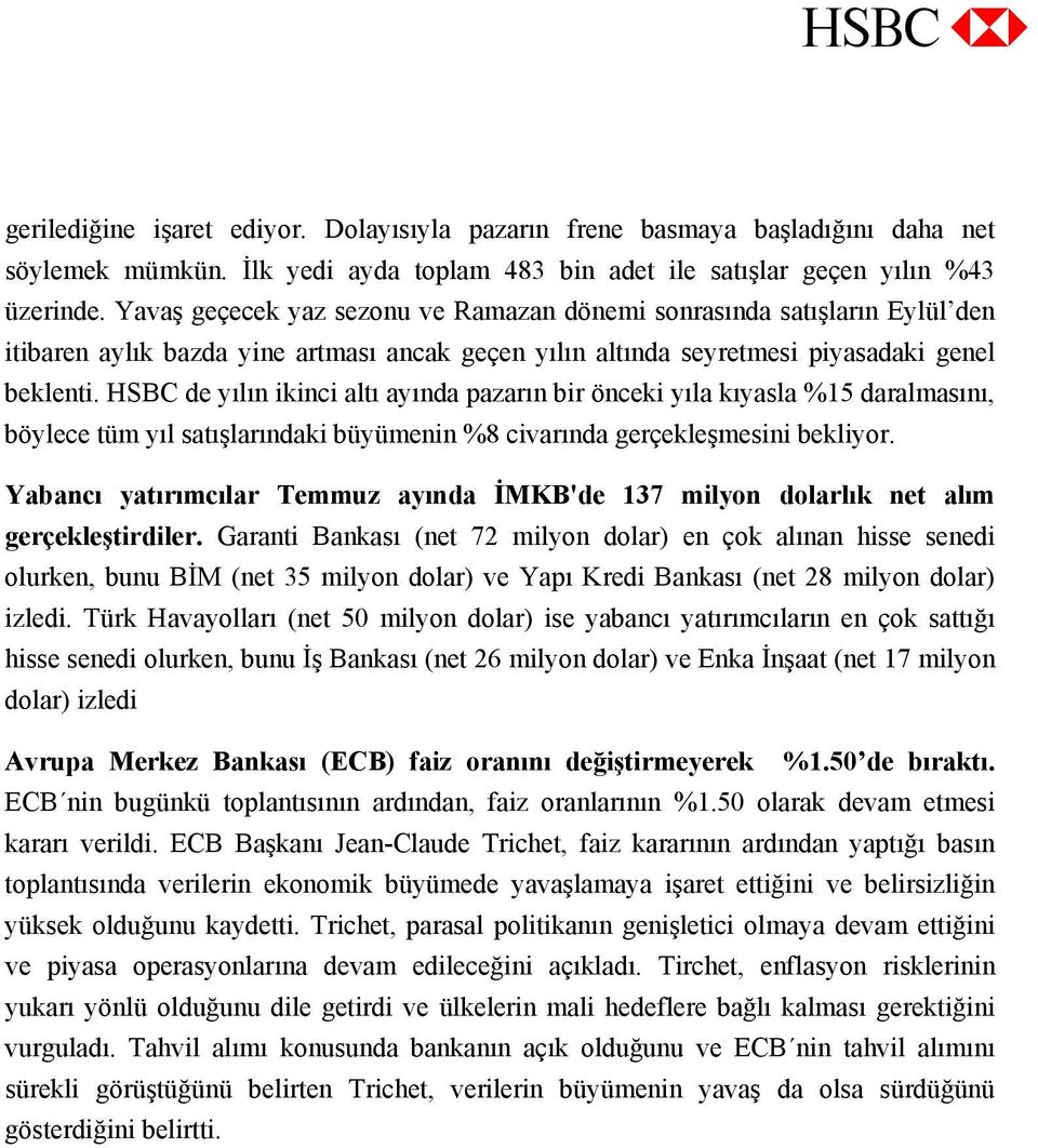 HSBC de yılın ikinci altı ayında pazarın bir önceki yıla kıyasla %15 daralmasını, böylece tüm yıl satışlarındaki büyümenin %8 civarında gerçekleşmesini bekliyor.