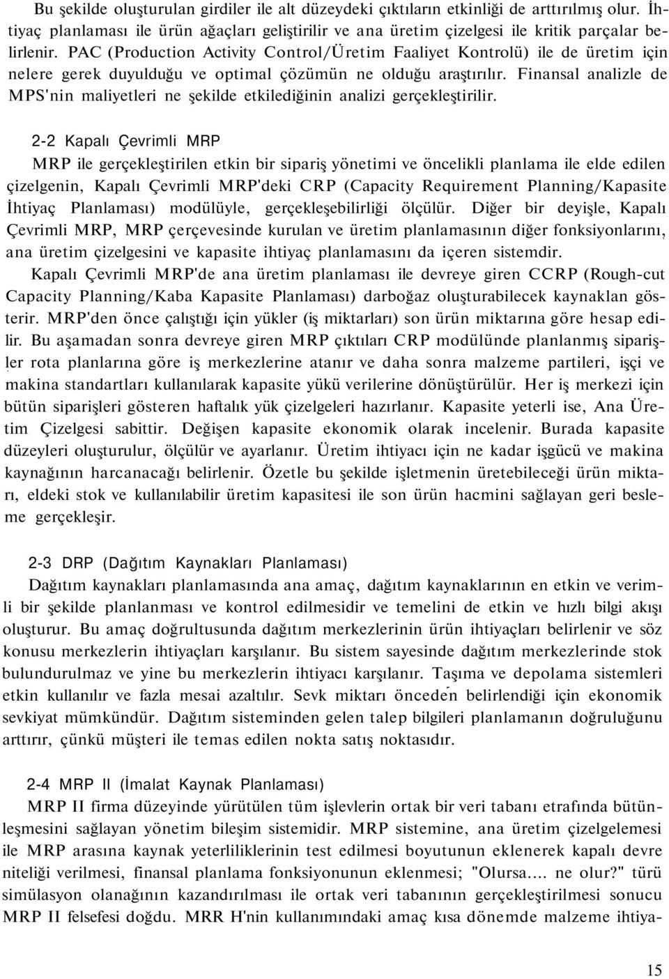 Finansal analizle de MPS'nin maliyetleri ne şekilde etkilediğinin analizi gerçekleştirilir.