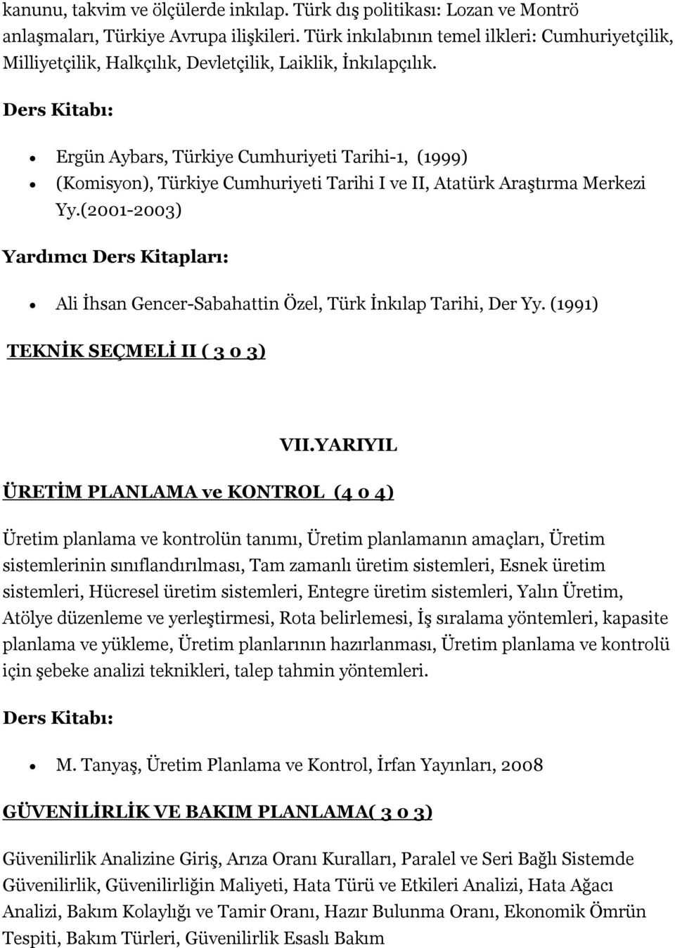 Ergün Aybars, Türkiye Cumhuriyeti Tarihi-1, (1999) (Komisyon), Türkiye Cumhuriyeti Tarihi I ve II, Atatürk Araştırma Merkezi Yy.