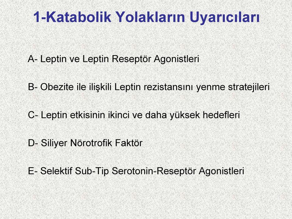 stratejileri C- Leptin etkisinin ikinci ve daha yüksek hedefleri D-