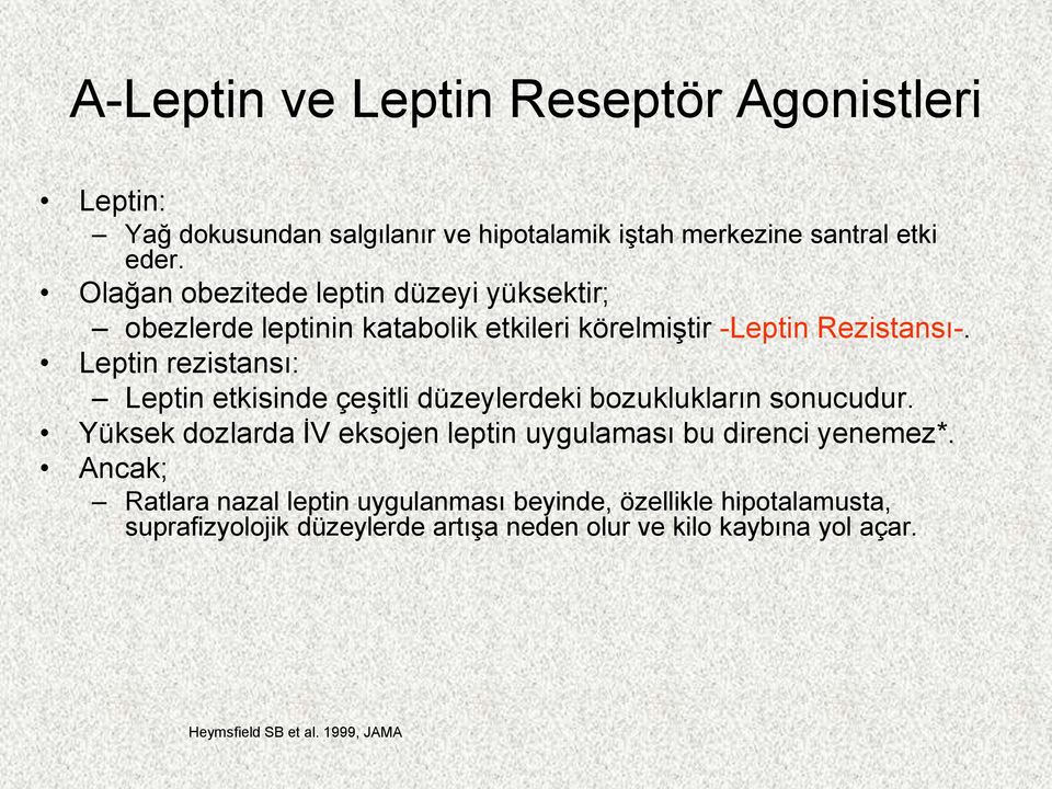 Leptin rezistansı: Leptin etkisinde çeşitli düzeylerdeki bozuklukların sonucudur.