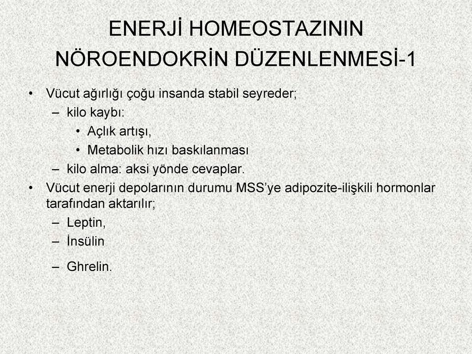 baskılanması kilo alma: aksi yönde cevaplar.