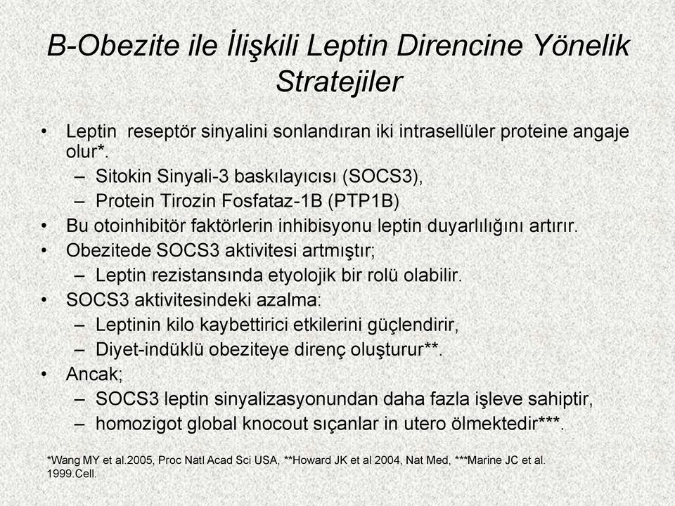 Obezitede SOCS3 aktivitesi artmıştır; Leptin rezistansında etyolojik bir rolü olabilir.