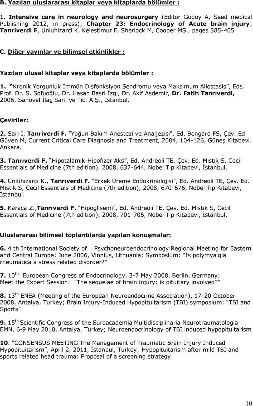 Sherlock M, Cooper MS., pages 385-405 C. Diğer yayınlar ve bilimsel etkinlikler : Yazılan ulusal kitaplar veya kitaplarda bölümler : 1.