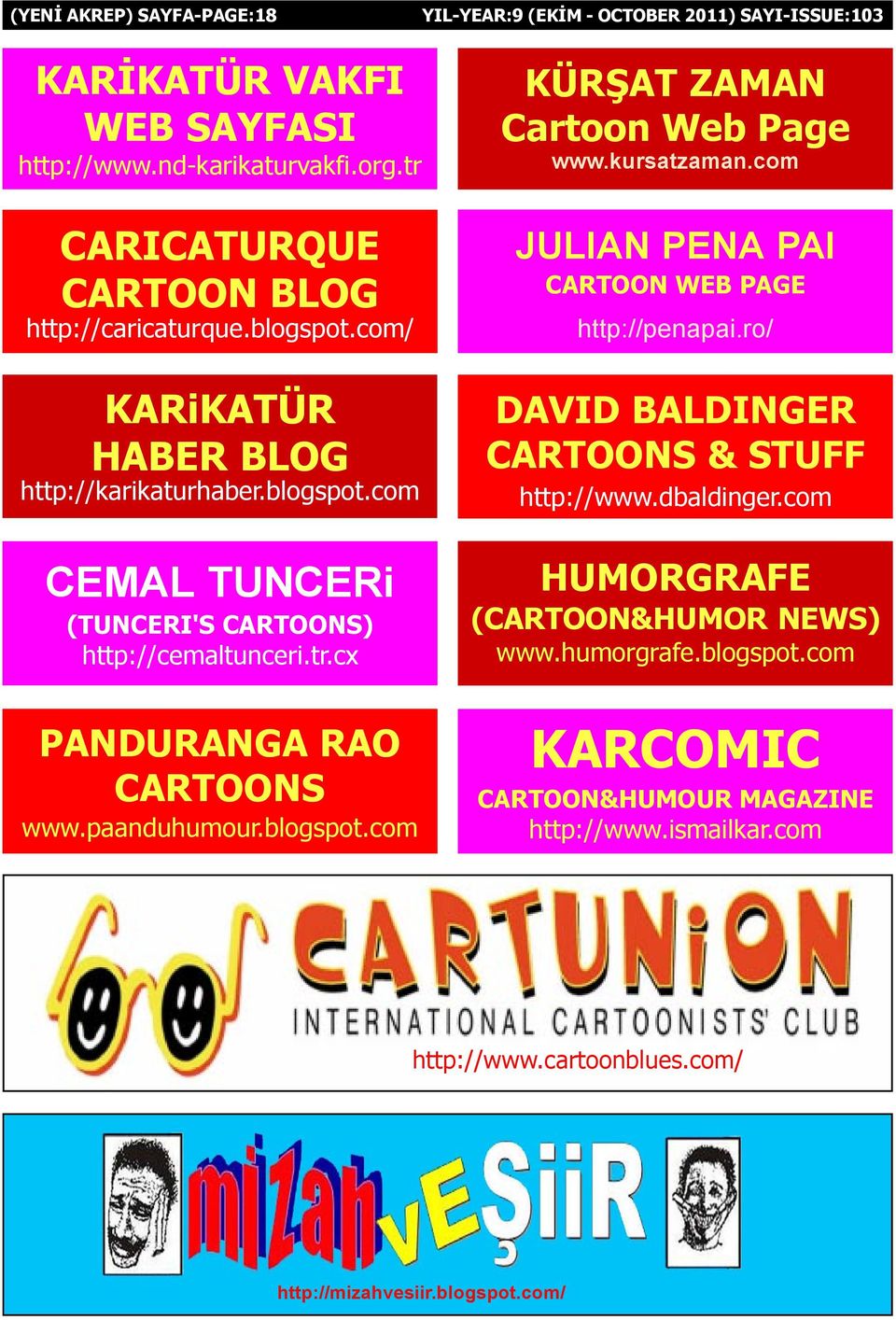 com CEMAL TUNCERi (TUNCERI'S CARTOONS) http://cemaltunceri.tr.cx PANDURANGA RAO CARTOONS www.paanduhumour.blogspot.com DAVID BALDINGER CARTOONS & STUFF http://www.
