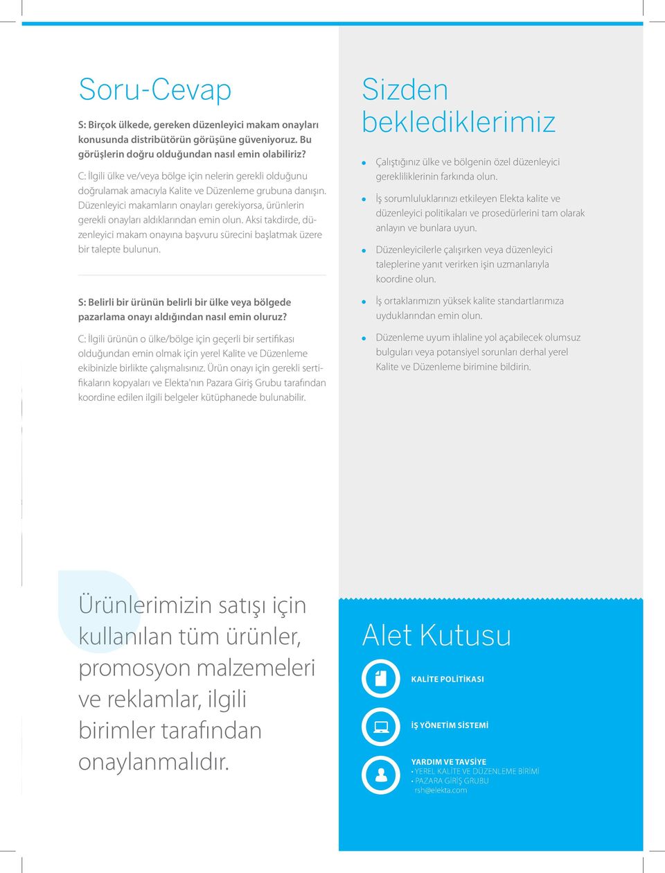 Düzenleyici makamların onayları gerekiyorsa, ürünlerin gerekli onayları aldıklarından emin olun. Aksi takdirde, düzenleyici makam onayına başvuru sürecini başlatmak üzere bir talepte bulunun.