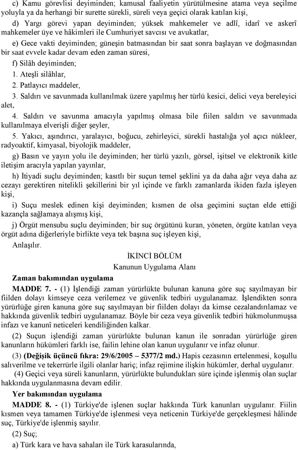 saat evvele kadar devam eden zaman süresi, f) Silâh deyiminden; 1. Ateşli silâhlar, 2. Patlayıcı maddeler, 3.