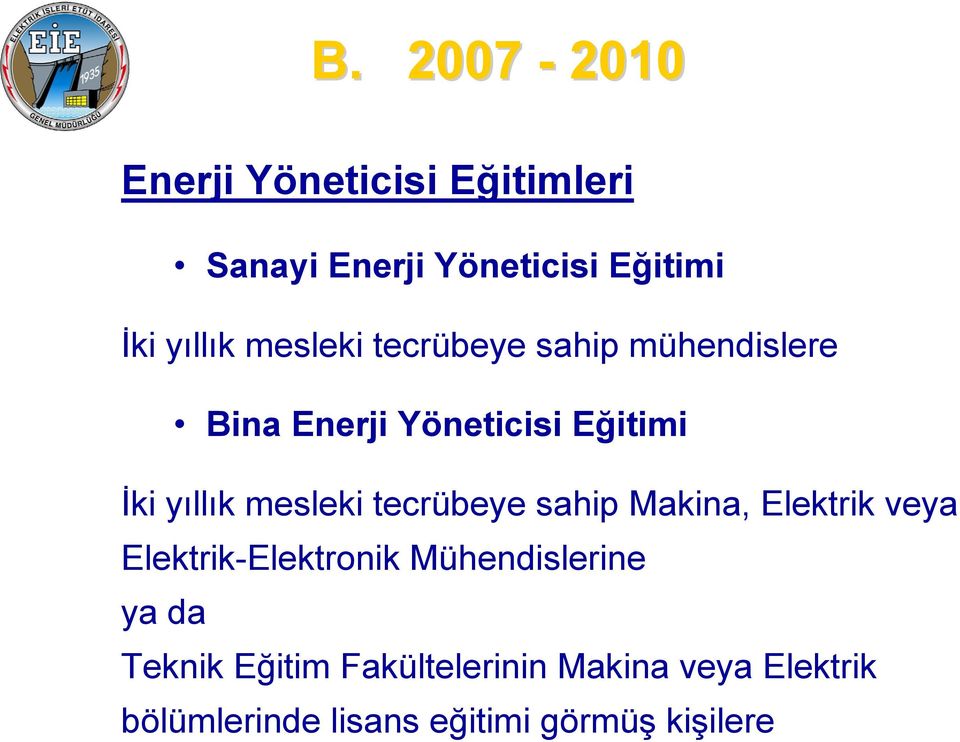 tecrübeye sahip Makina, Elektrik veya Elektrik-Elektronik Mühendislerine ya da Teknik