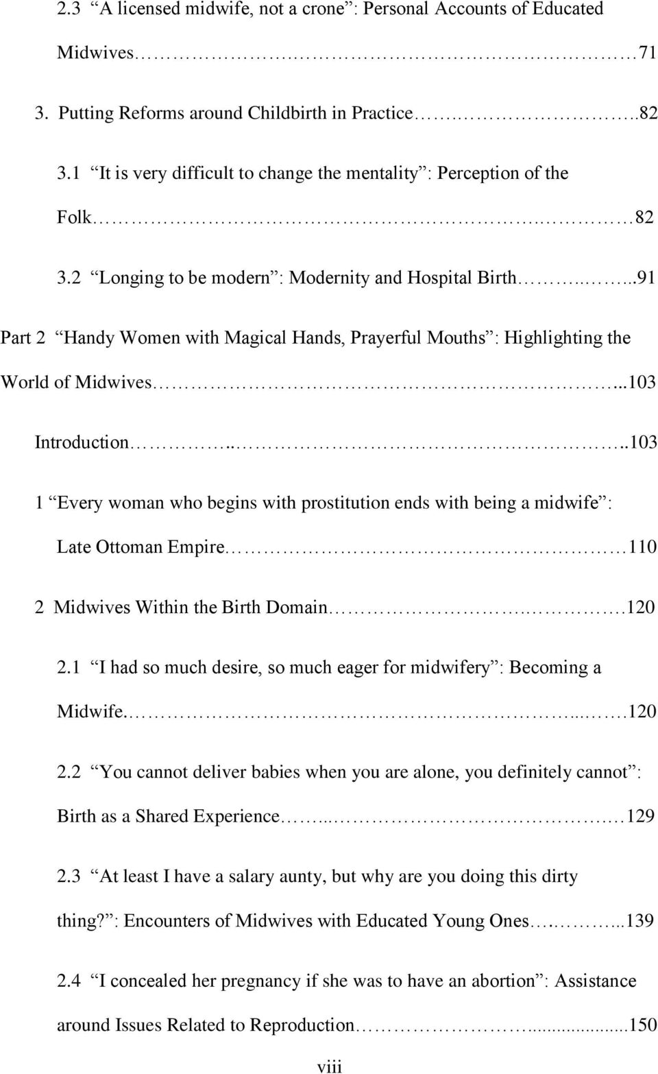 ....91 Part 2 Handy Women with Magical Hands, Prayerful Mouths : Highlighting the World of Midwives...103 Introduction.