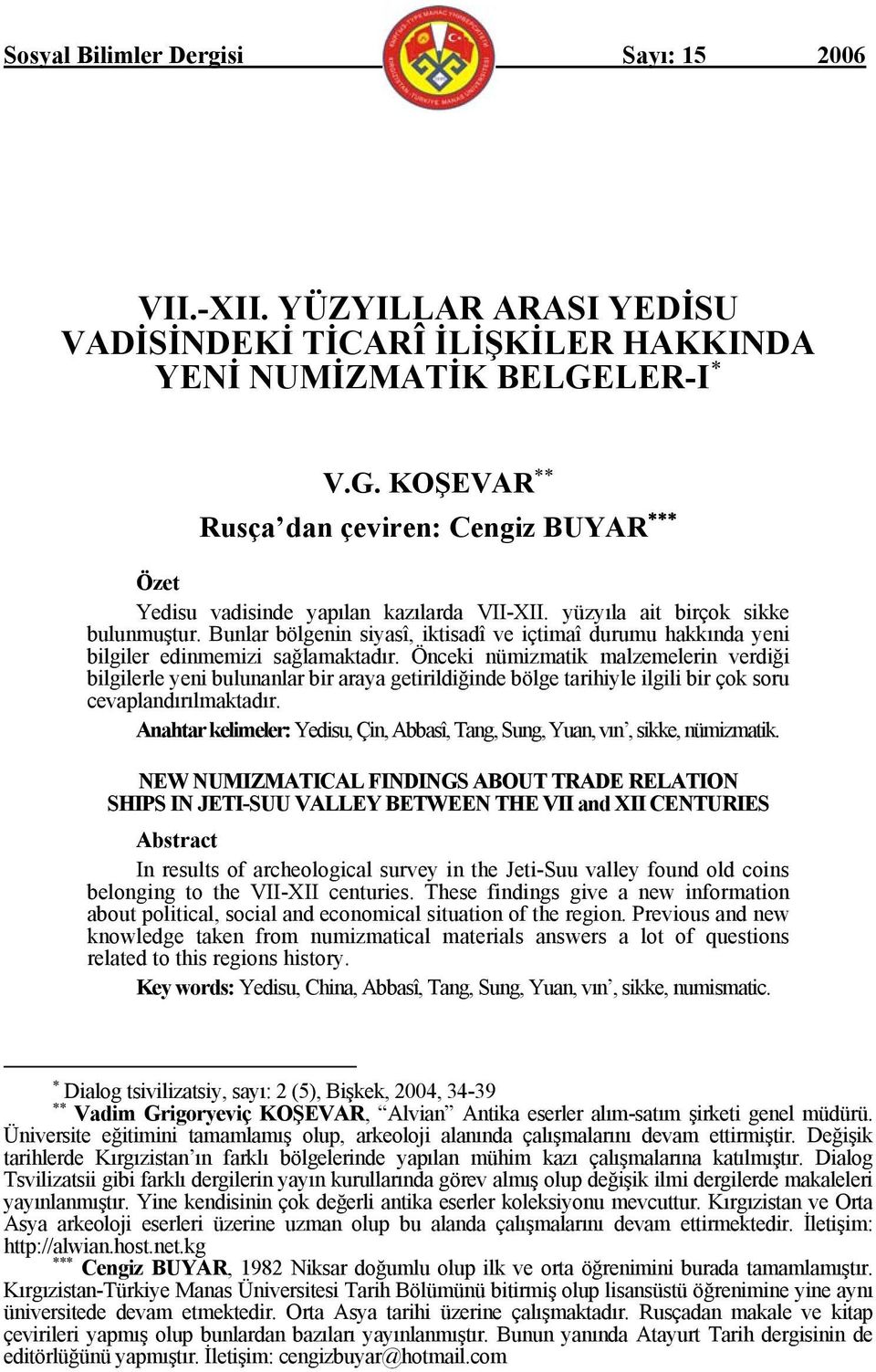 Bunlar bölgenin siyasî, iktisadî ve içtimaî durumu hakkında yeni bilgiler edinmemizi sağlamaktadır.