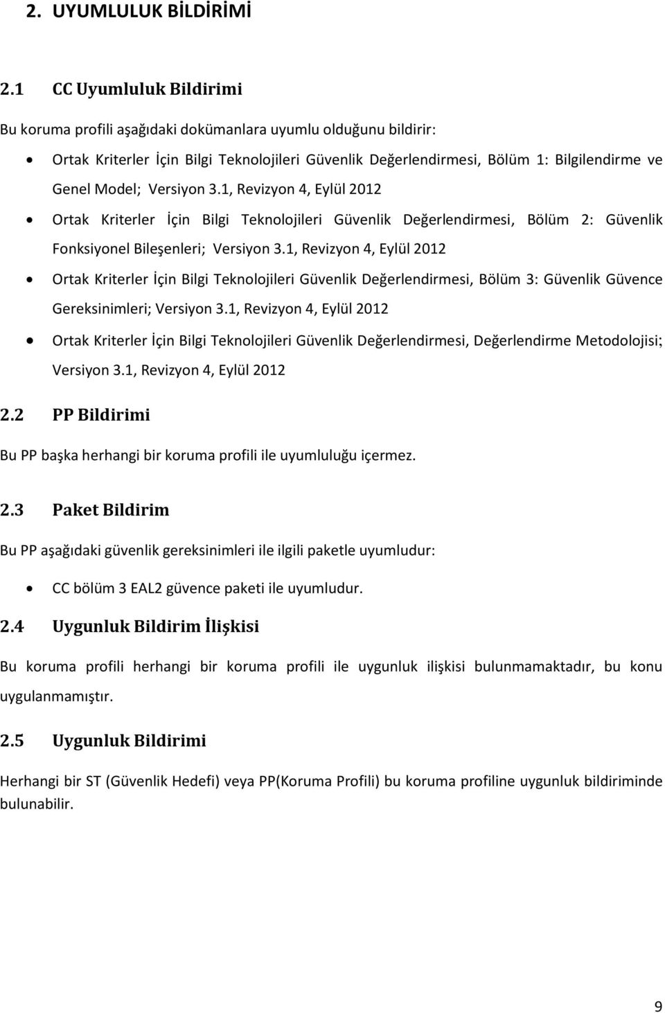 Versiyon 3.1, Revizyon 4, Eylül 2012 Ortak Kriterler İçin Bilgi Teknolojileri Güvenlik Değerlendirmesi, Bölüm 2: Güvenlik Fonksiyonel Bileşenleri; Versiyon 3.