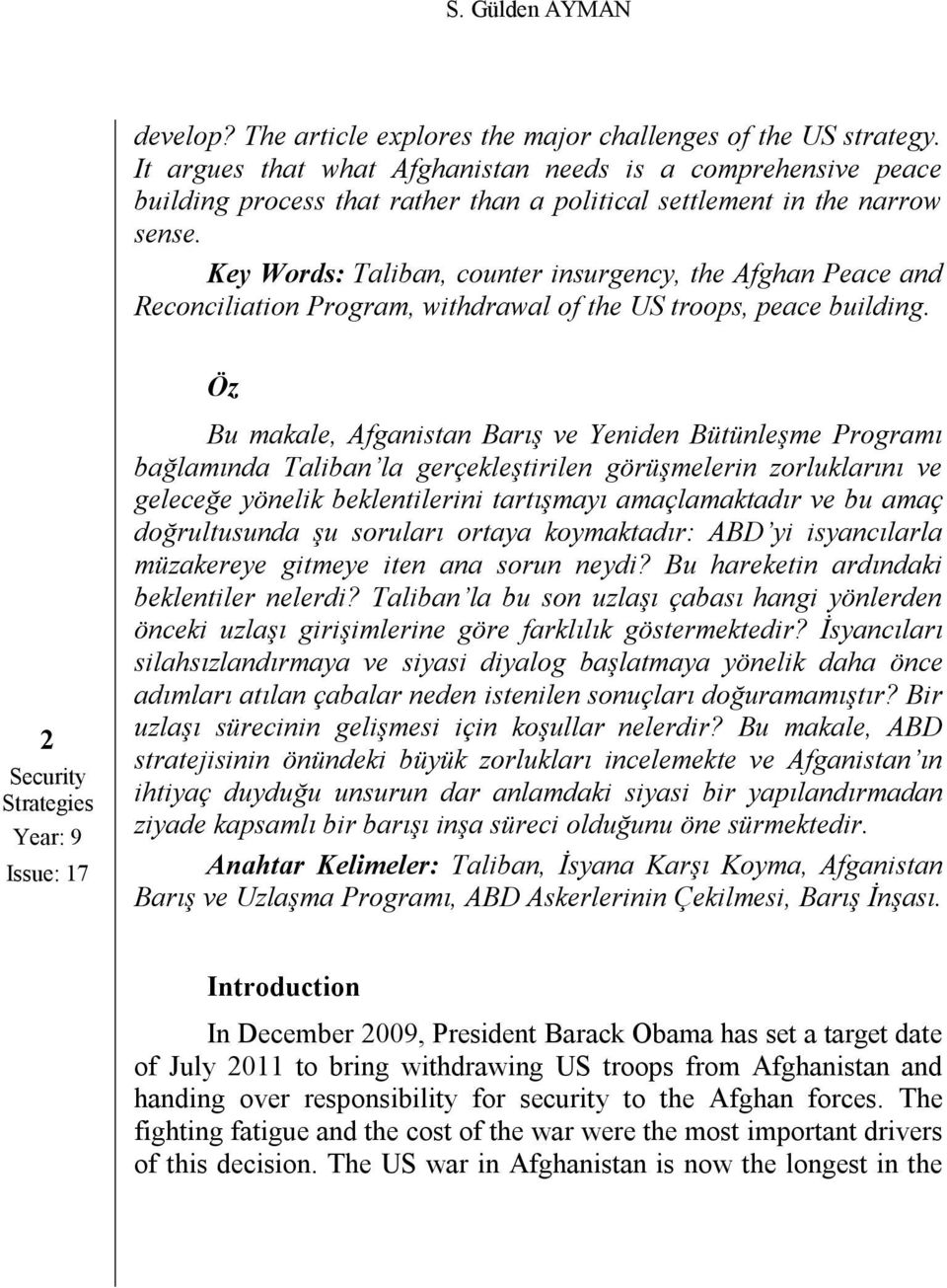 Key Words: Taliban, counter insurgency, the Afghan Peace and Reconciliation Program, withdrawal of the US troops, peace building.