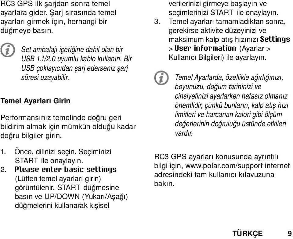 Önce, dilinizi seçin. Seçiminizi START ile onaylayın. 2. Please enter basic settings (Lütfen temel ayarları girin) görüntülenir.