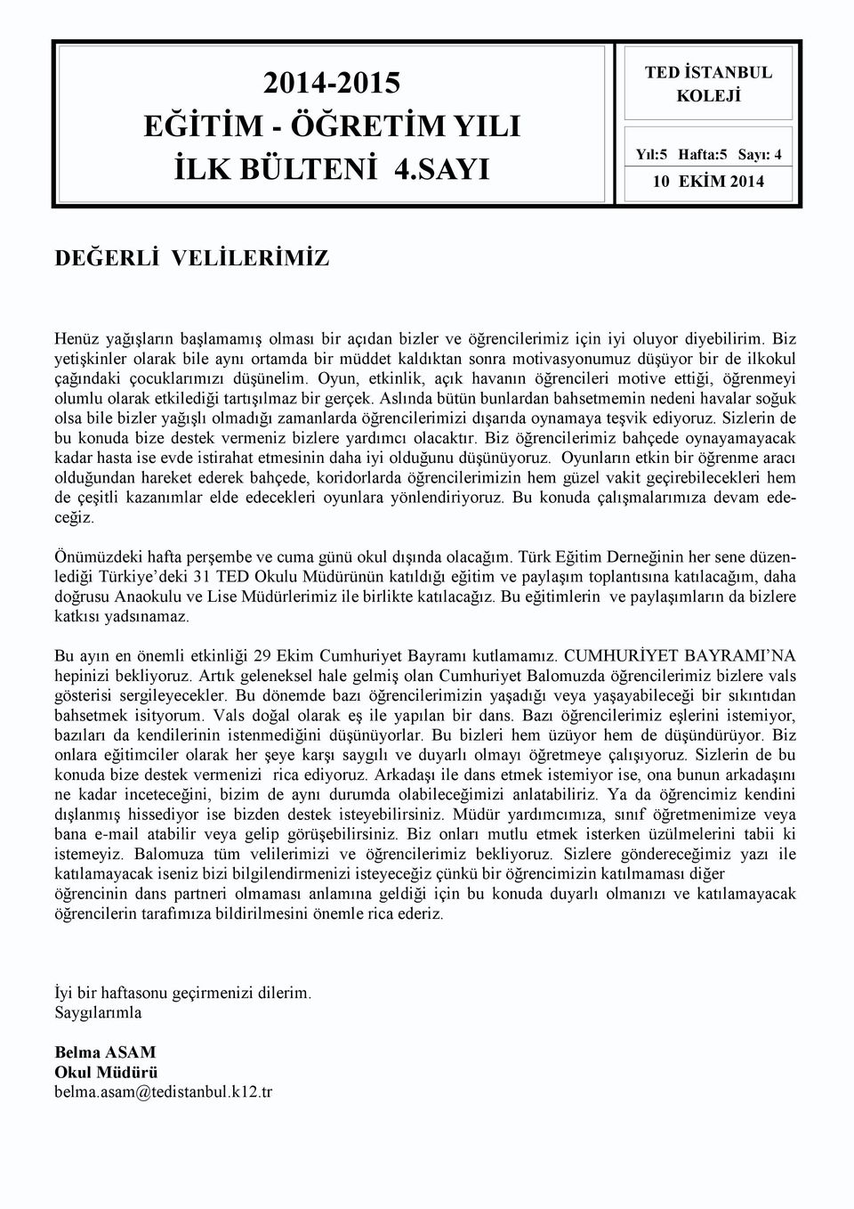 Biz yetişkinler olarak bile aynı ortamda bir müddet kaldıktan sonra motivasyonumuz düşüyor bir de ilkokul çağındaki çocuklarımızı düşünelim.