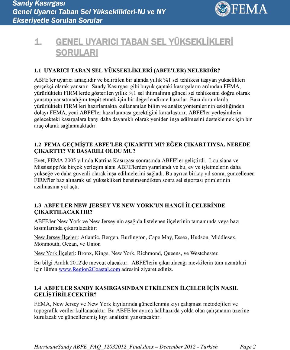 Sandy Kasırgası gibi büyük çaptaki kasırgaların ardından FEMA, yürürlükteki FIRM'lerde gösterilen yıllık %1 sel ihtimalinin güncel sel tehlikesini doğru olarak yansıtıp yansıtmadığını tespit etmek